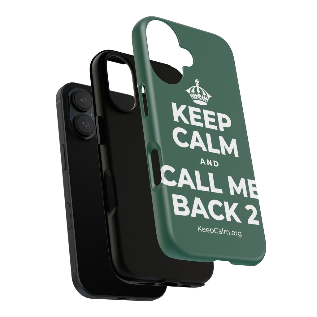KEEP CALM AND CALL ME BACK 2 Phone Case