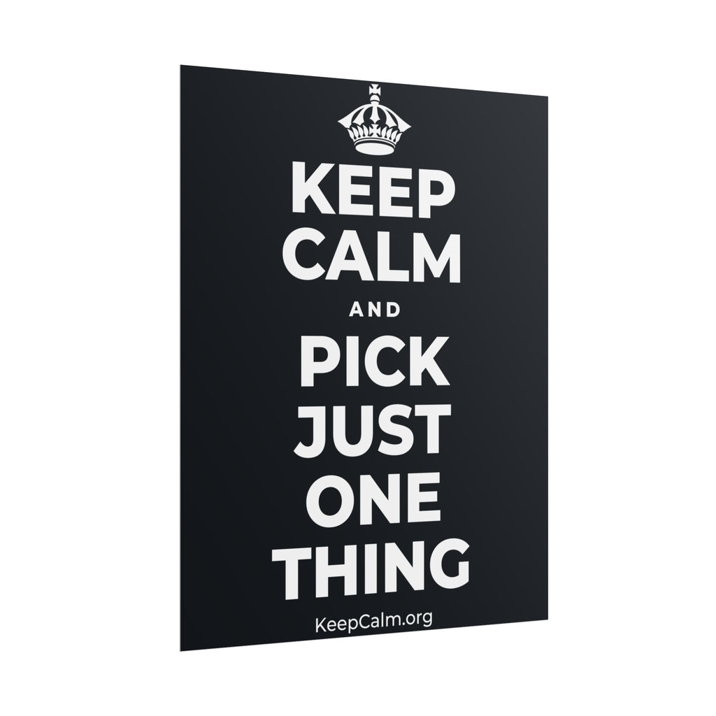 KEEP CALM AND PICK JUST ONE THING Poster (Dark)