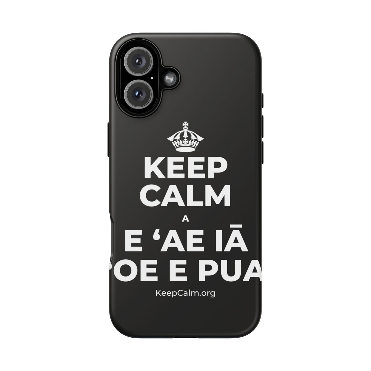 KEEP CALM A E ʻAE IĀ ʻOE E PUA Phone Case