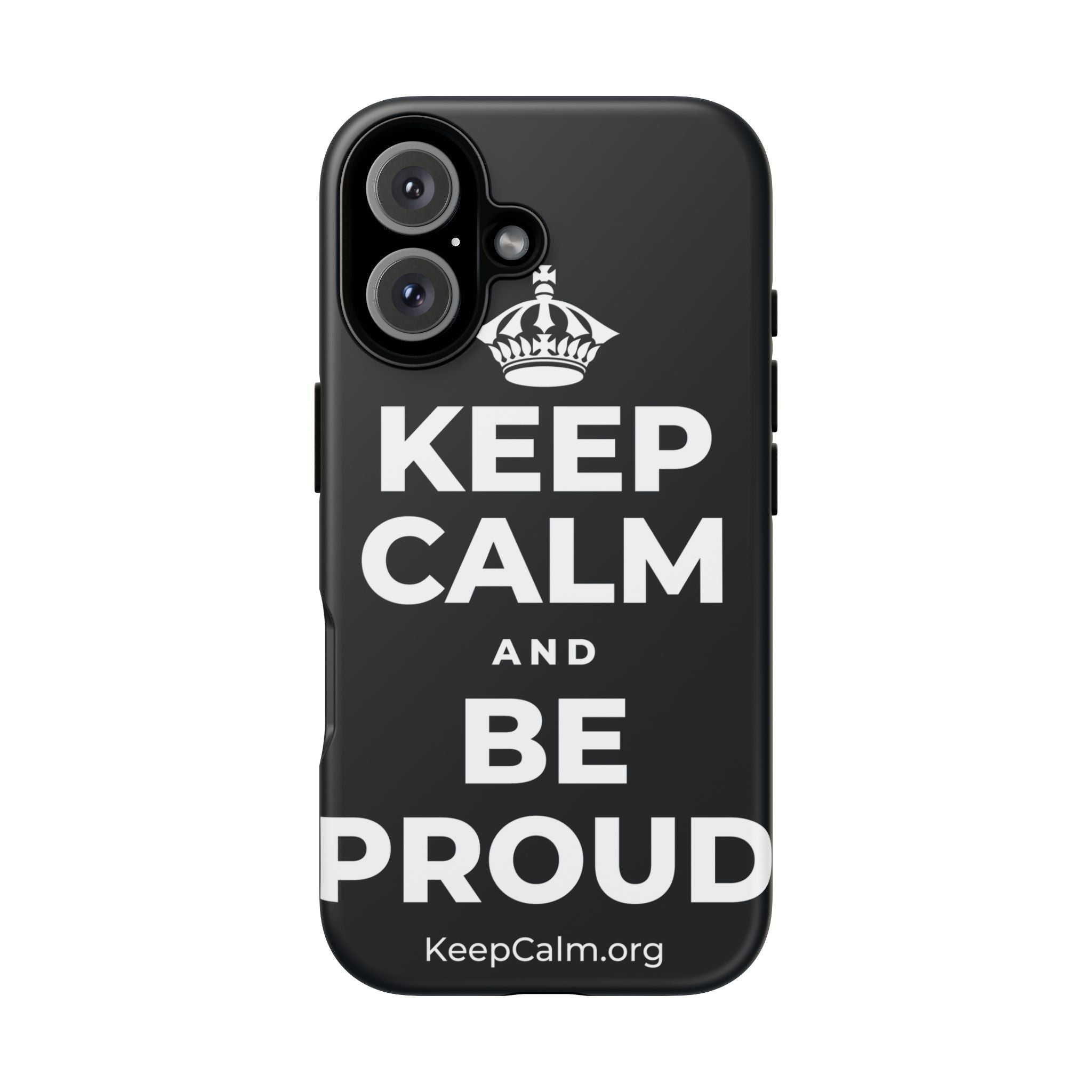 KEEP CALM AND BE PROUD Phone Case (Dark)