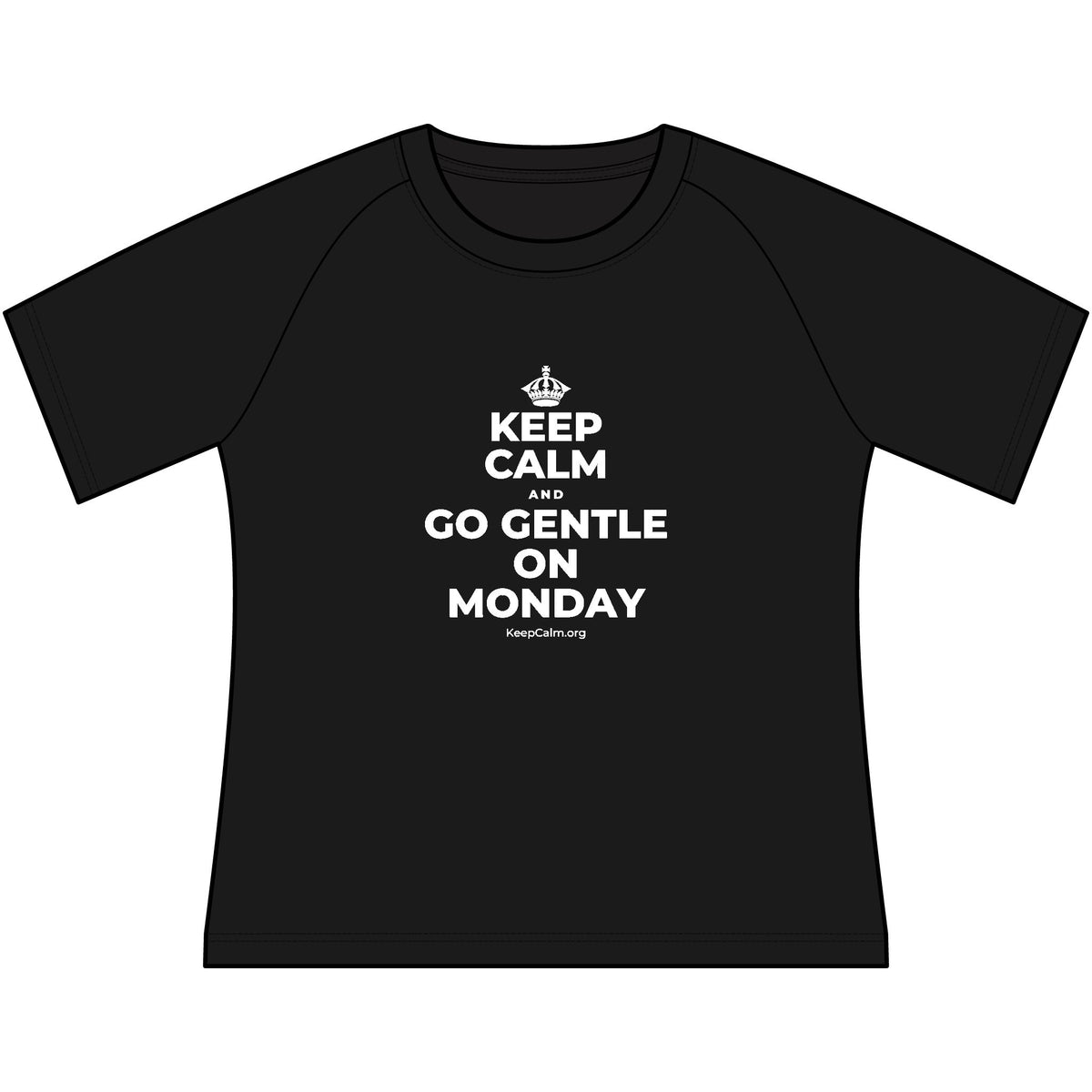 KEEP CALM AND GO GENTLE ON MONDAY Women's Raglan Tee