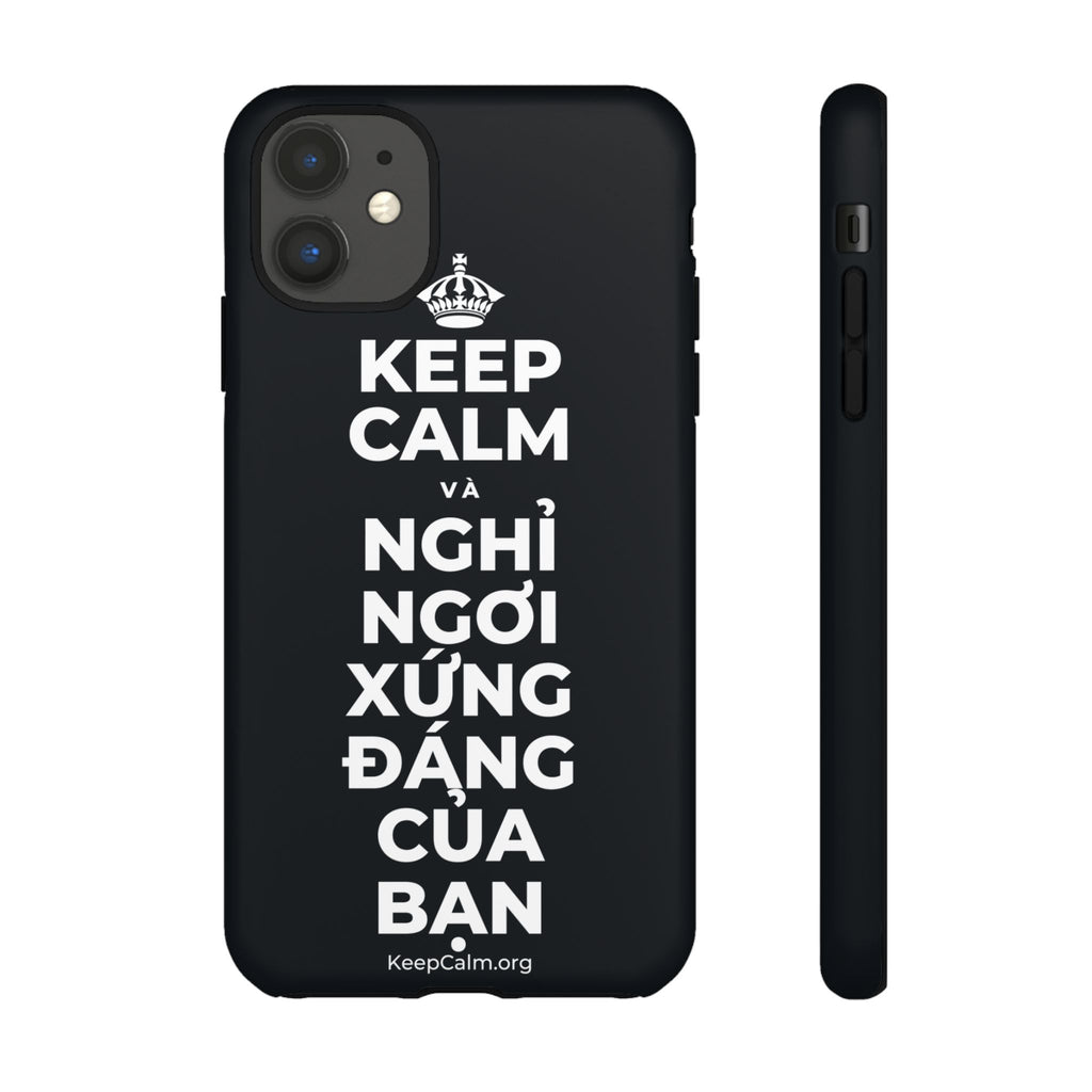 KEEP CALM VÀ NGHỈ NGƠI XỨNG ĐÁNG CỦA BẠN Phone Case (Dark)