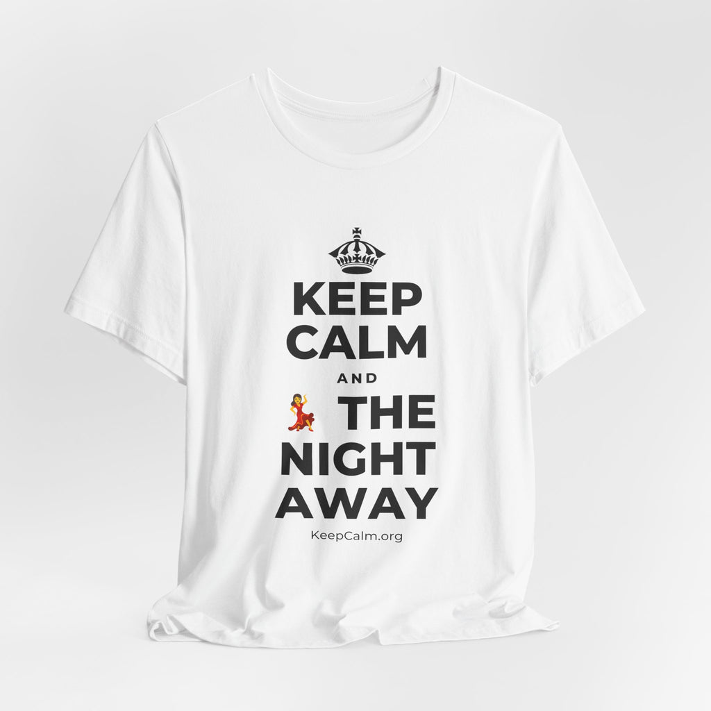 KEEP CALM AND 💃 THE NIGHT AWAY T-Shirt (White–Asphalt)