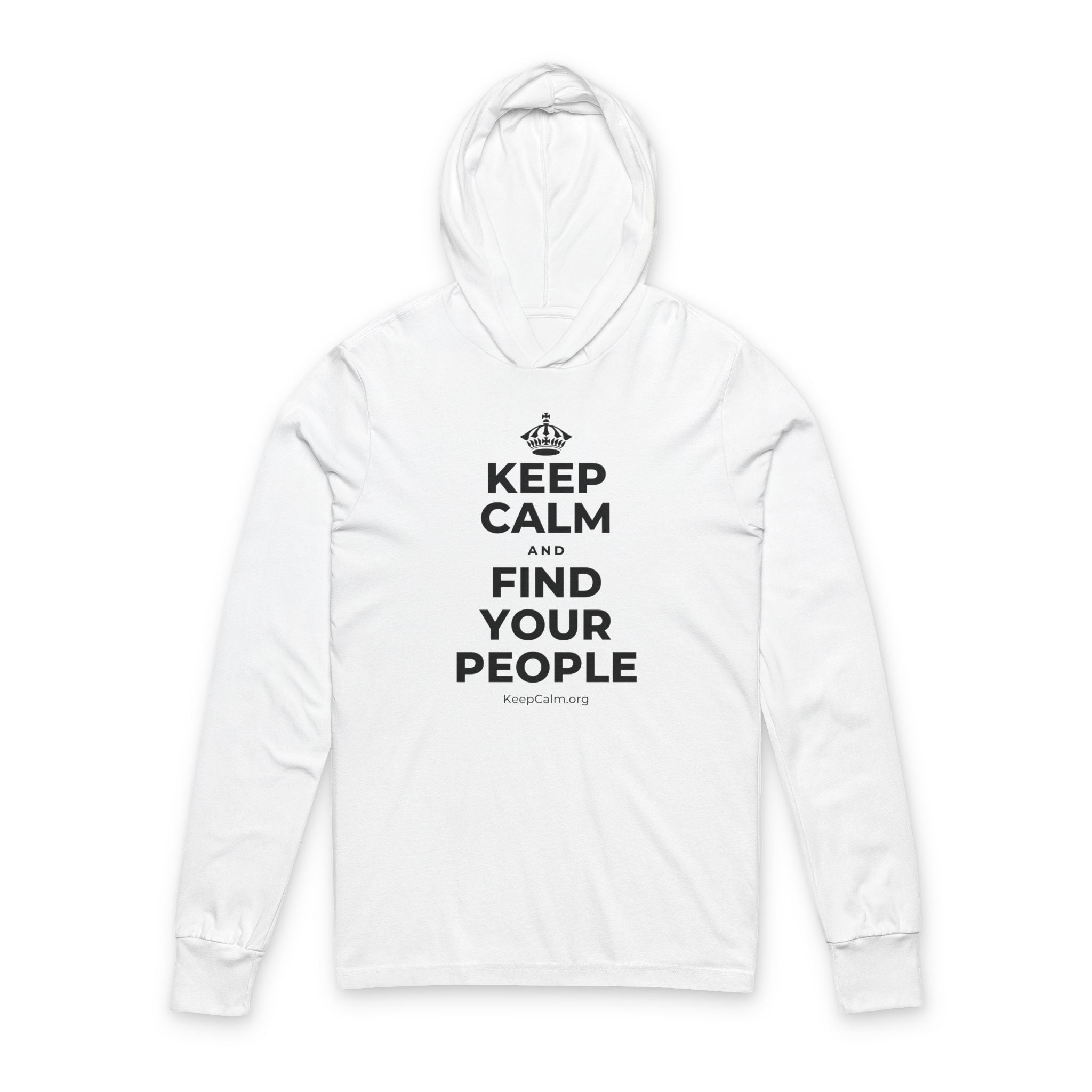 KEEP CALM AND FIND YOUR PEOPLE Hooded Long Sleeve Tee
