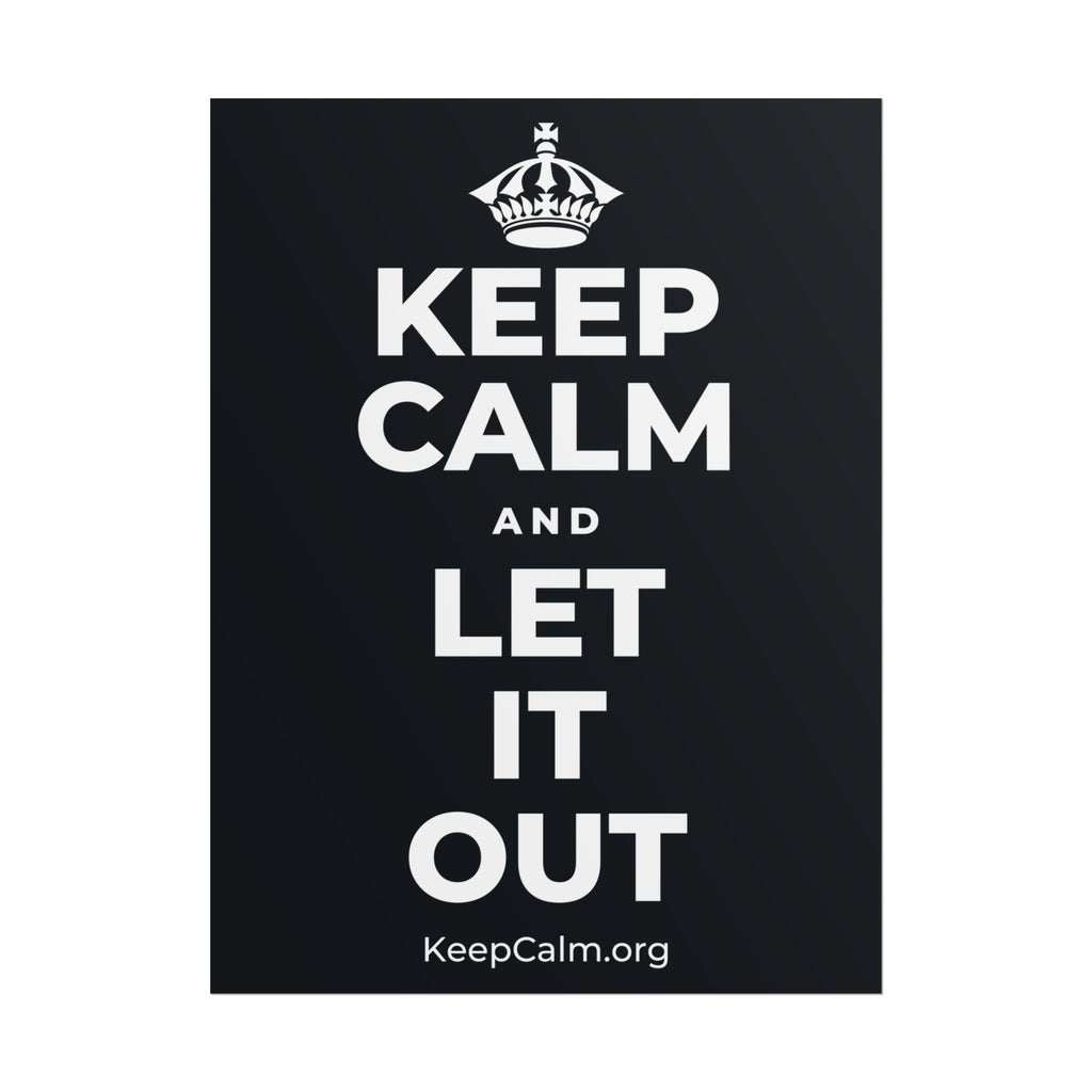 KEEP CALM AND LET IT OUT Poster (Dark)