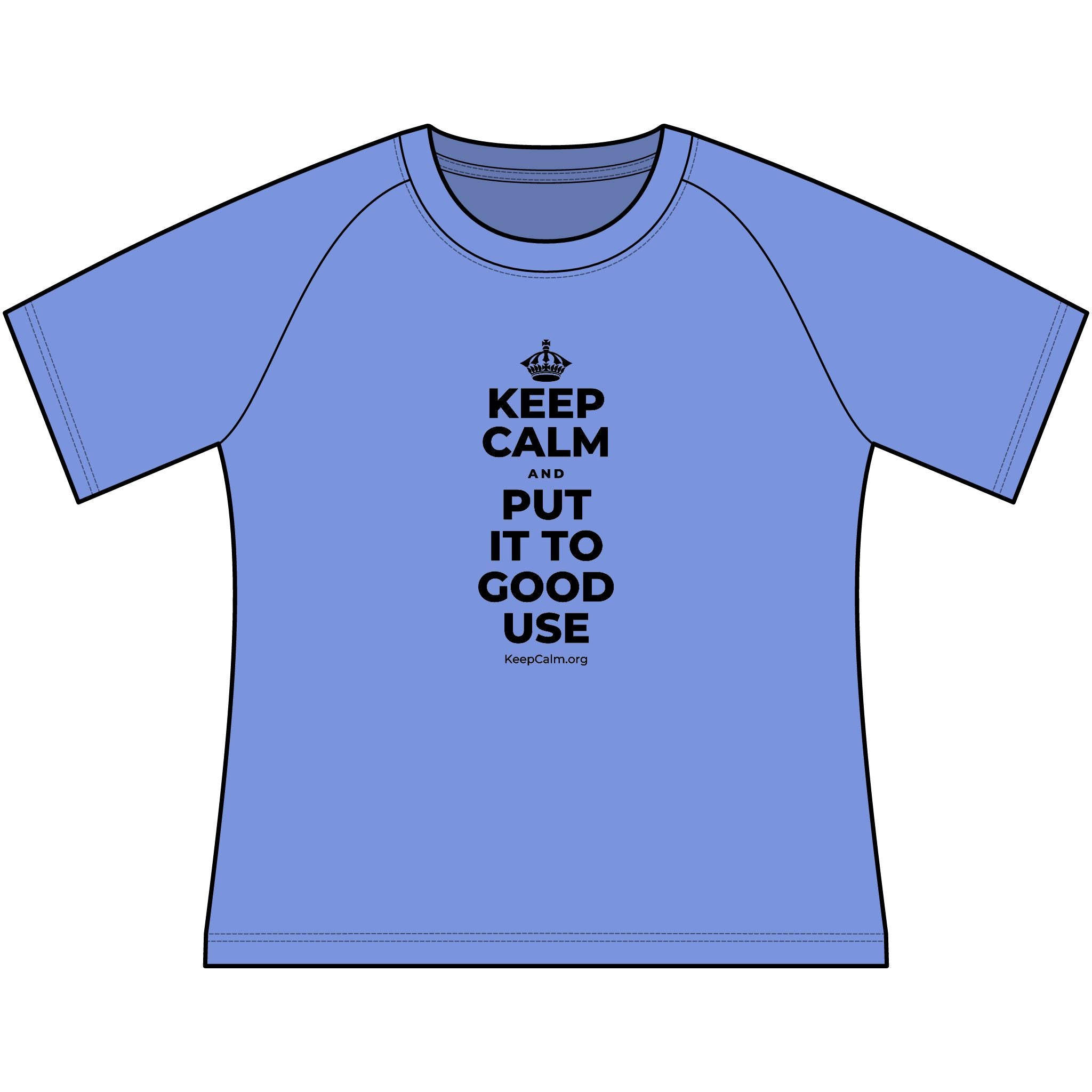 KEEP CALM AND PUT IT TO GOOD USE Women's Raglan Tee