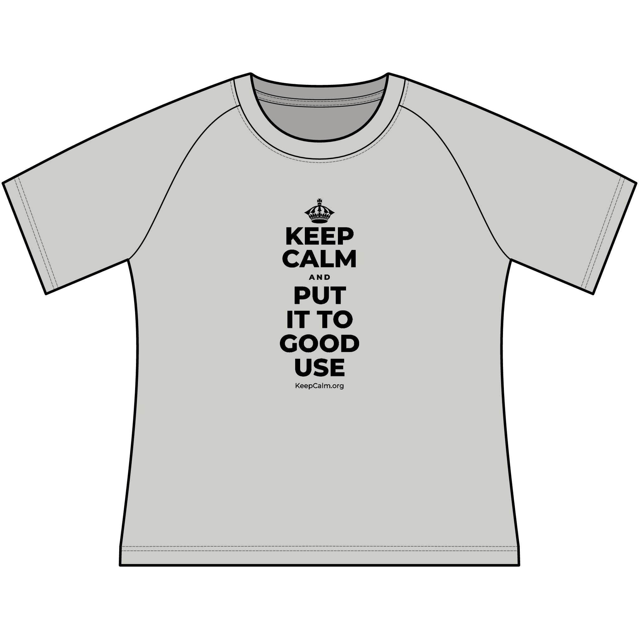 KEEP CALM AND PUT IT TO GOOD USE Women's Raglan Tee