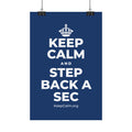 KEEP CALM AND STEP BACK A SEC Satin Poster