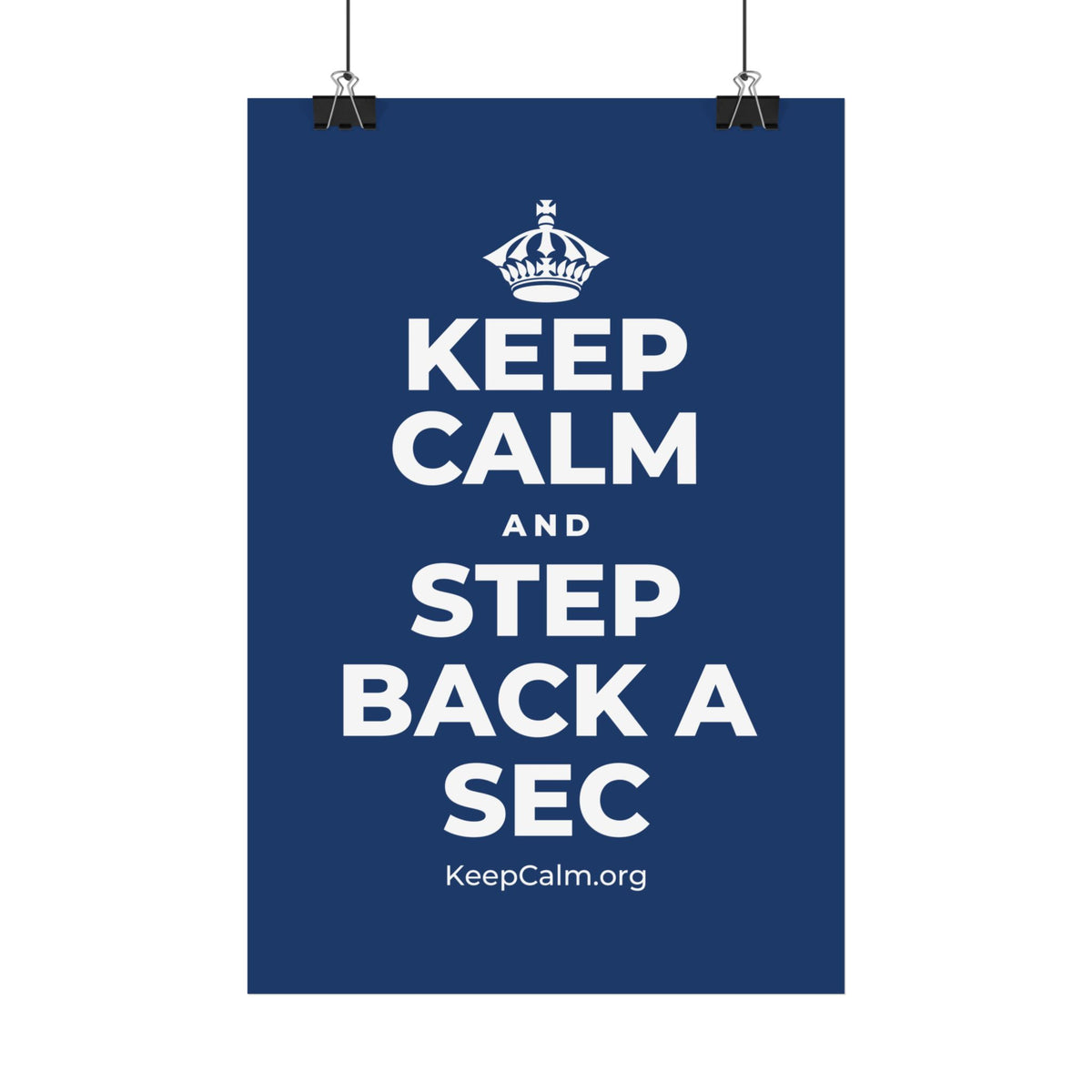 KEEP CALM AND STEP BACK A SEC Satin Poster