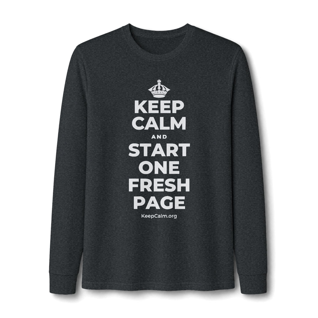 KEEP CALM AND START ONE FRESH PAGE Long Sleeve Tee