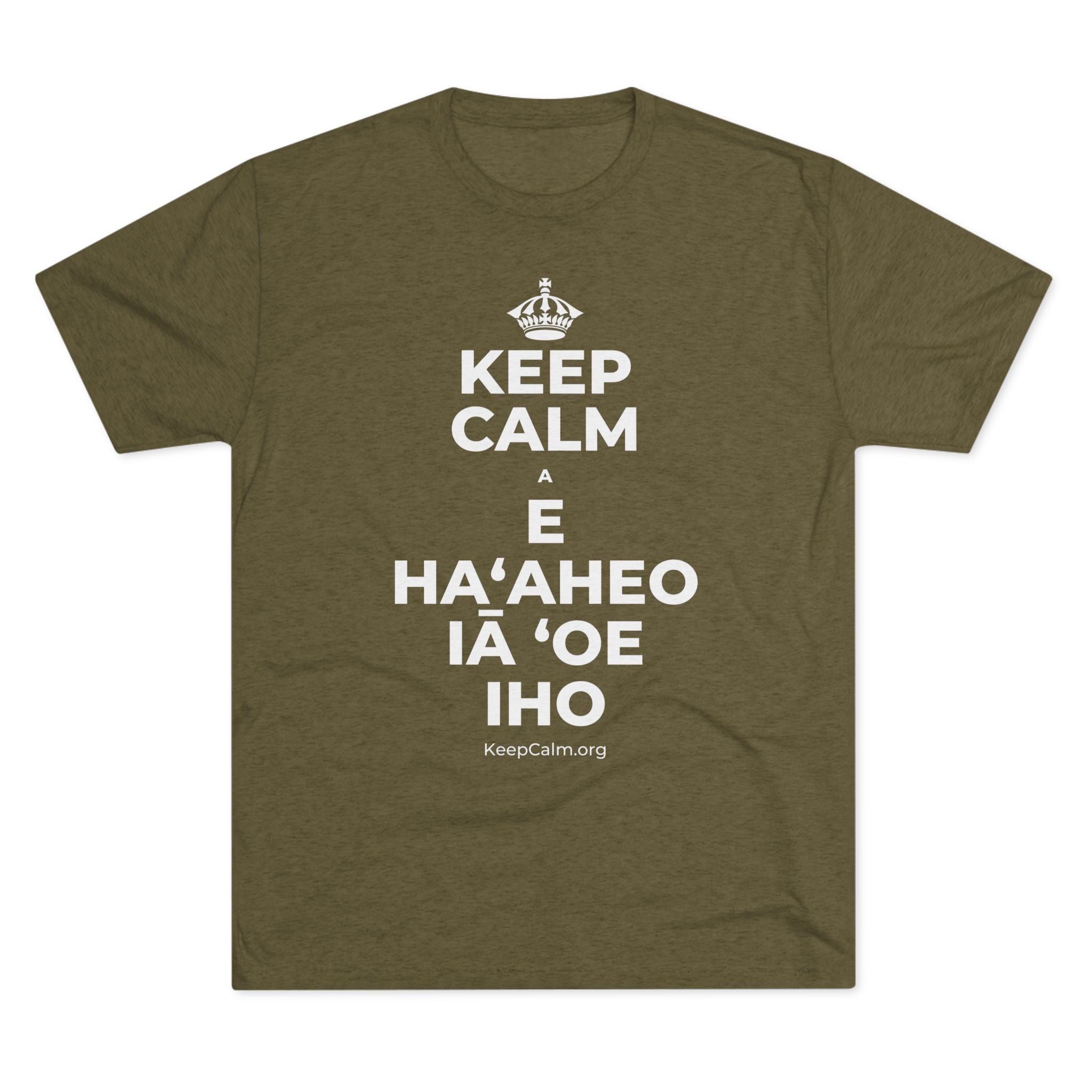 KEEP CALM A E HAʻAHEO IĀ ʻOE IHO Tri-Blend Tee
