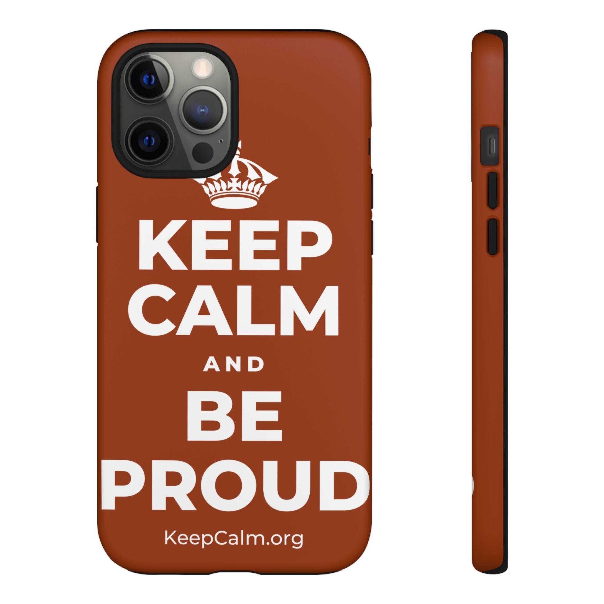KEEP CALM AND BE PROUD Phone Case
