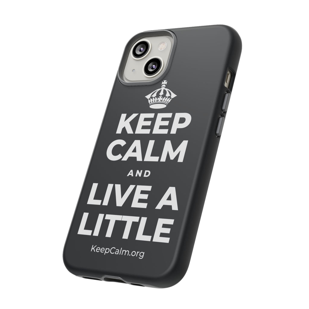 KEEP CALM AND LIVE A LITTLE Phone Case (Dark)