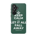 KEEP CALM AND LET IT ALL FALL AWAY Phone Case