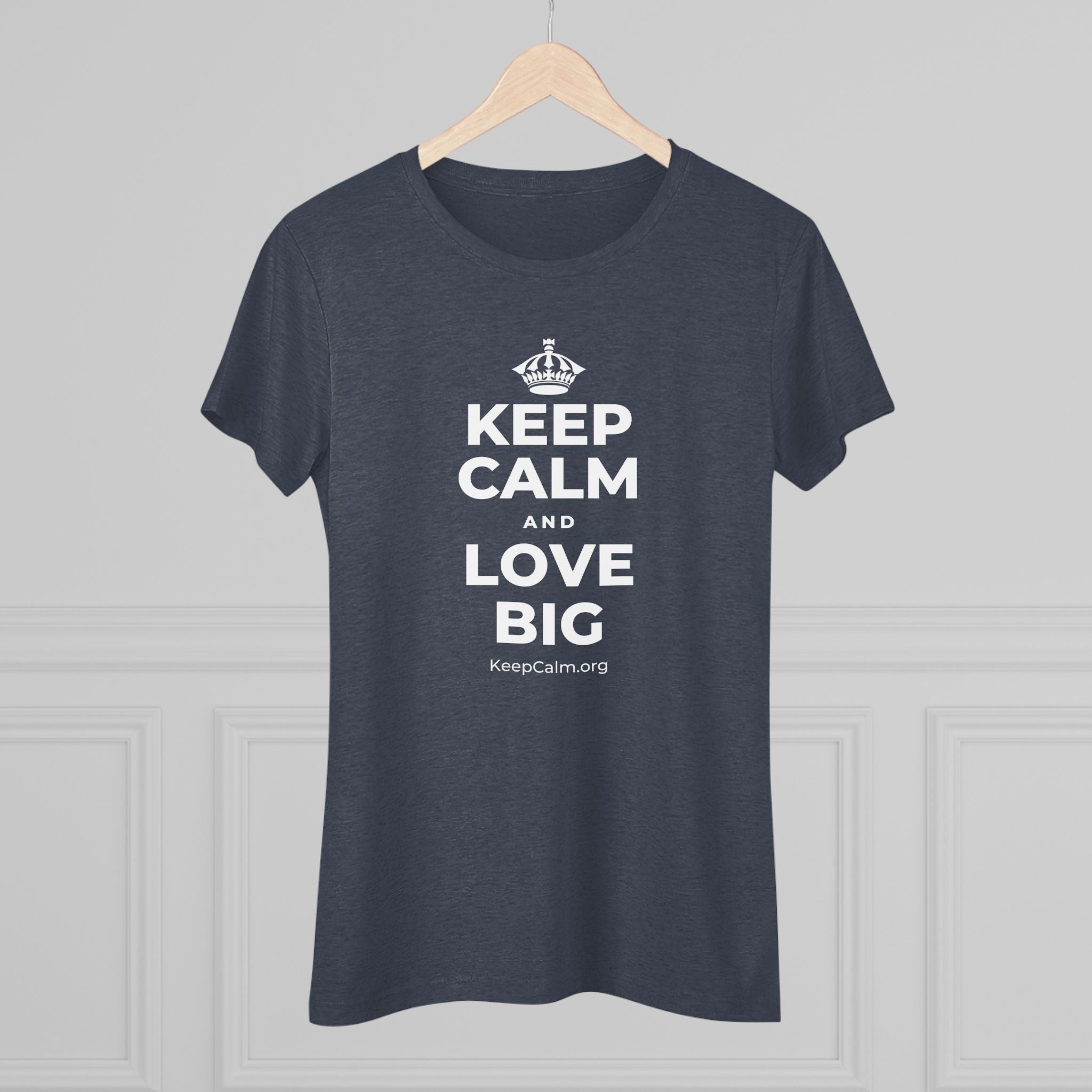 KEEP CALM AND LOVE BIG Women's Tri-Blend Tee