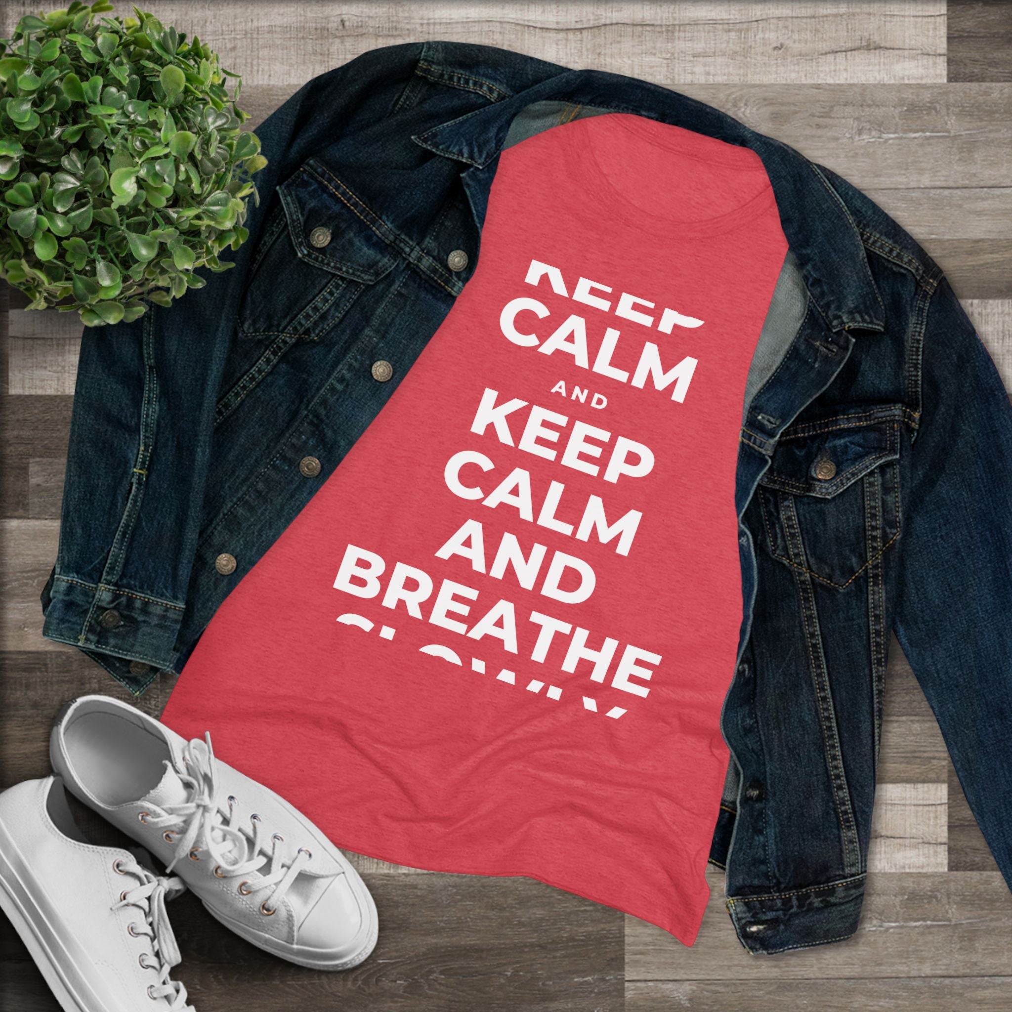 KEEP CALM AND BREATHE SLOWLY Women's Tri-Blend Tee