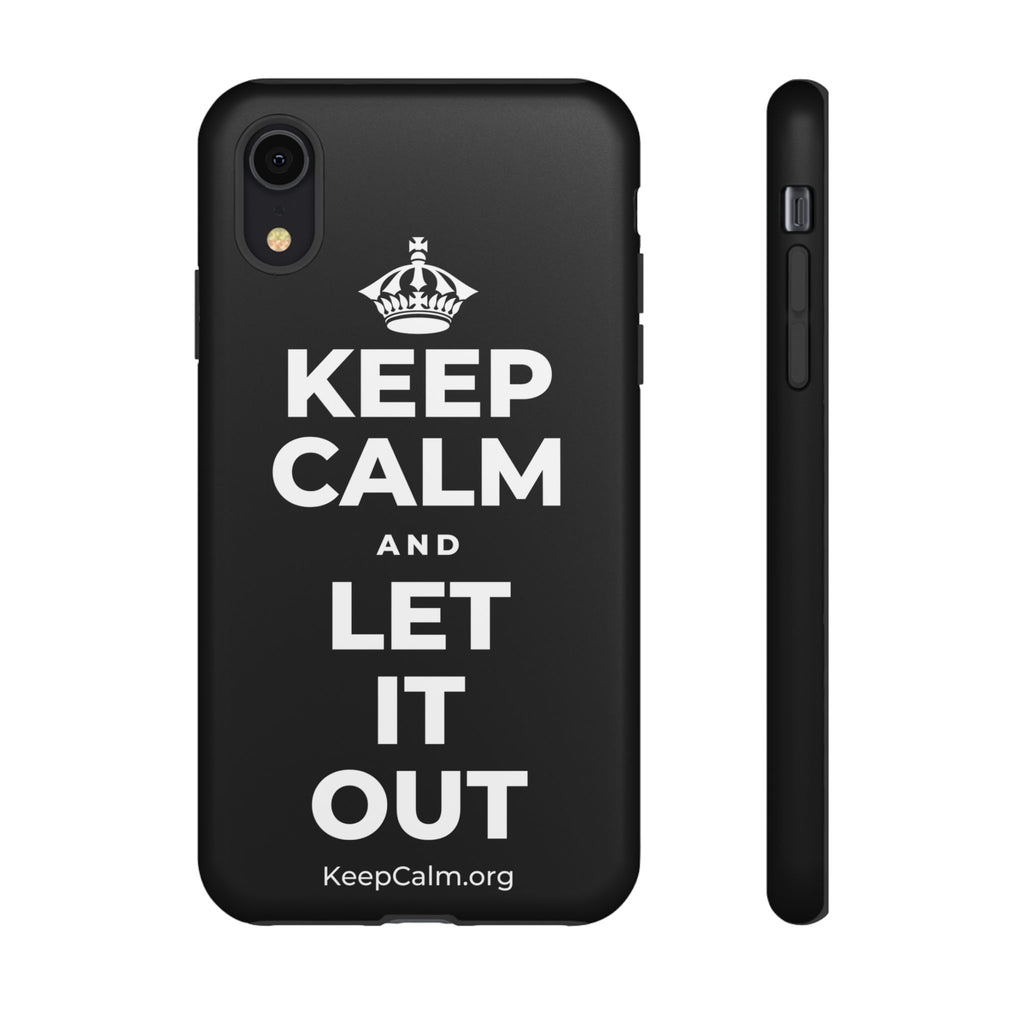 KEEP CALM AND LET IT OUT Phone Case