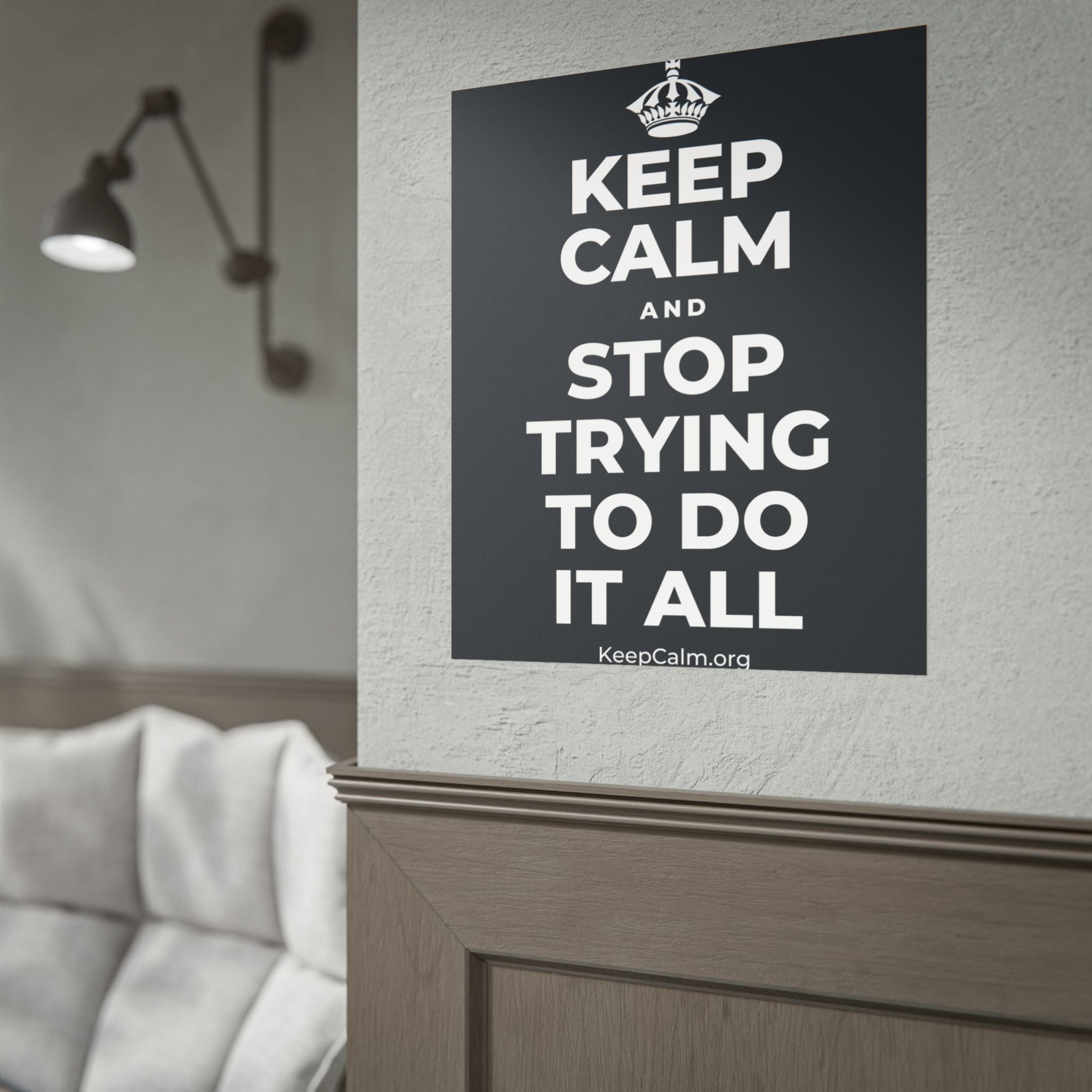 KEEP CALM AND STOP TRYING TO DO IT ALL Poster (Dark)