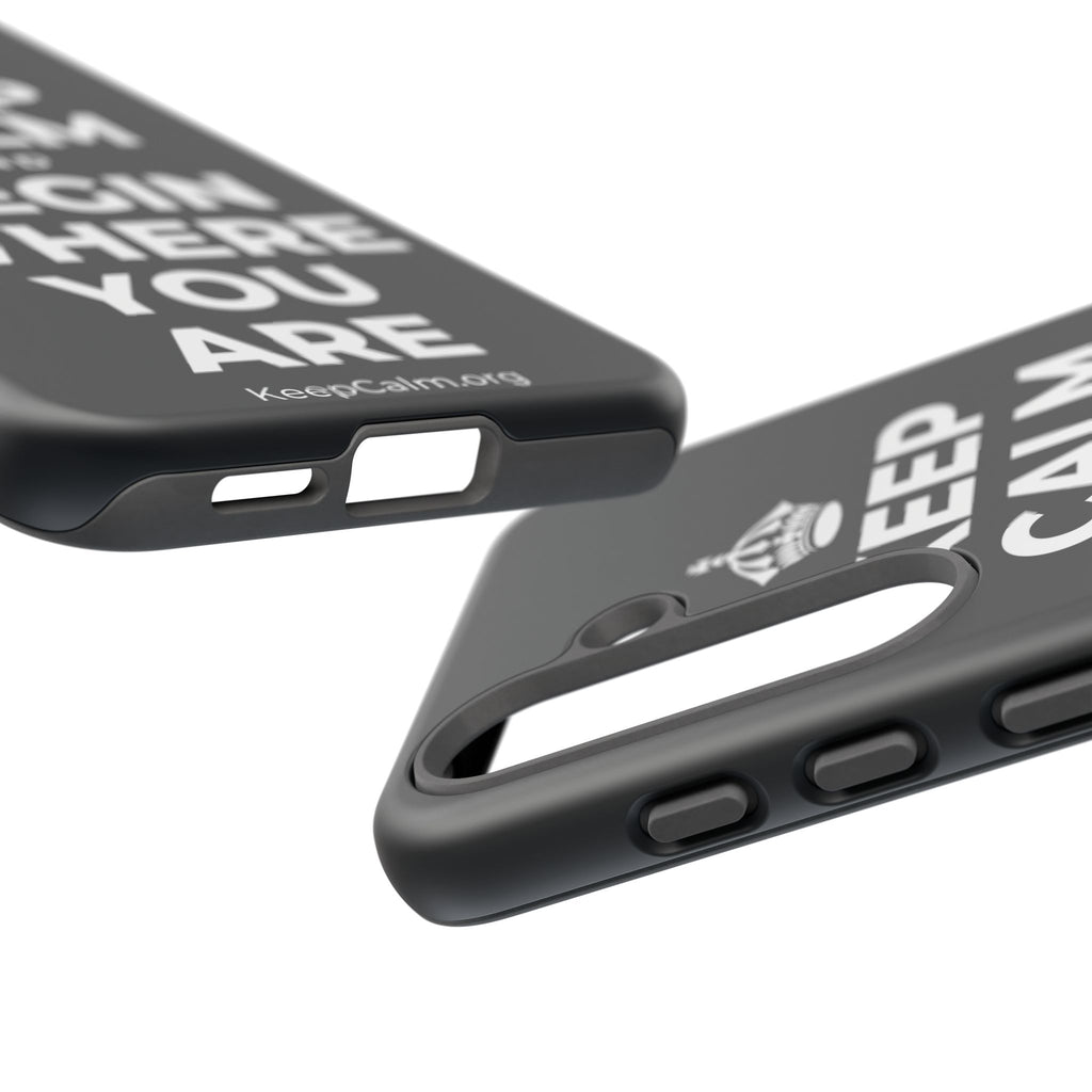 KEEP CALM AND BEGIN WHERE YOU ARE Phone Case (Dark)