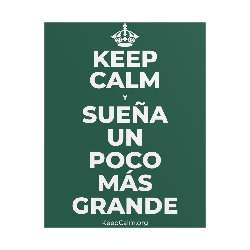 KEEP CALM Y SUEÑA UN POCO MÁS GRANDE Poster