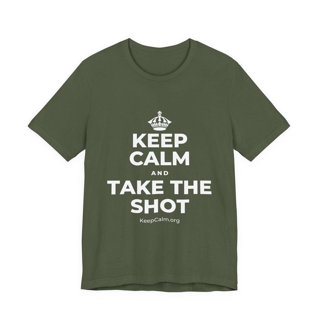 KEEP CALM AND TAKE THE SHOT T-Shirt (Military Green–Autumn)