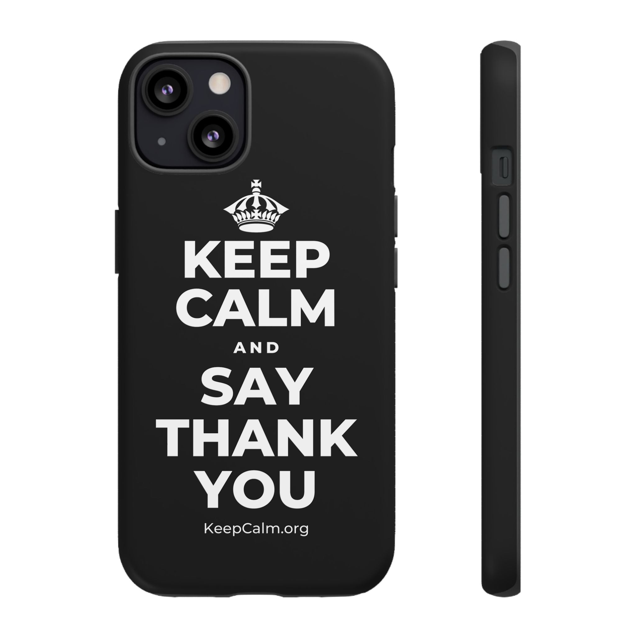 KEEP CALM AND SAY THANK YOU Phone Case