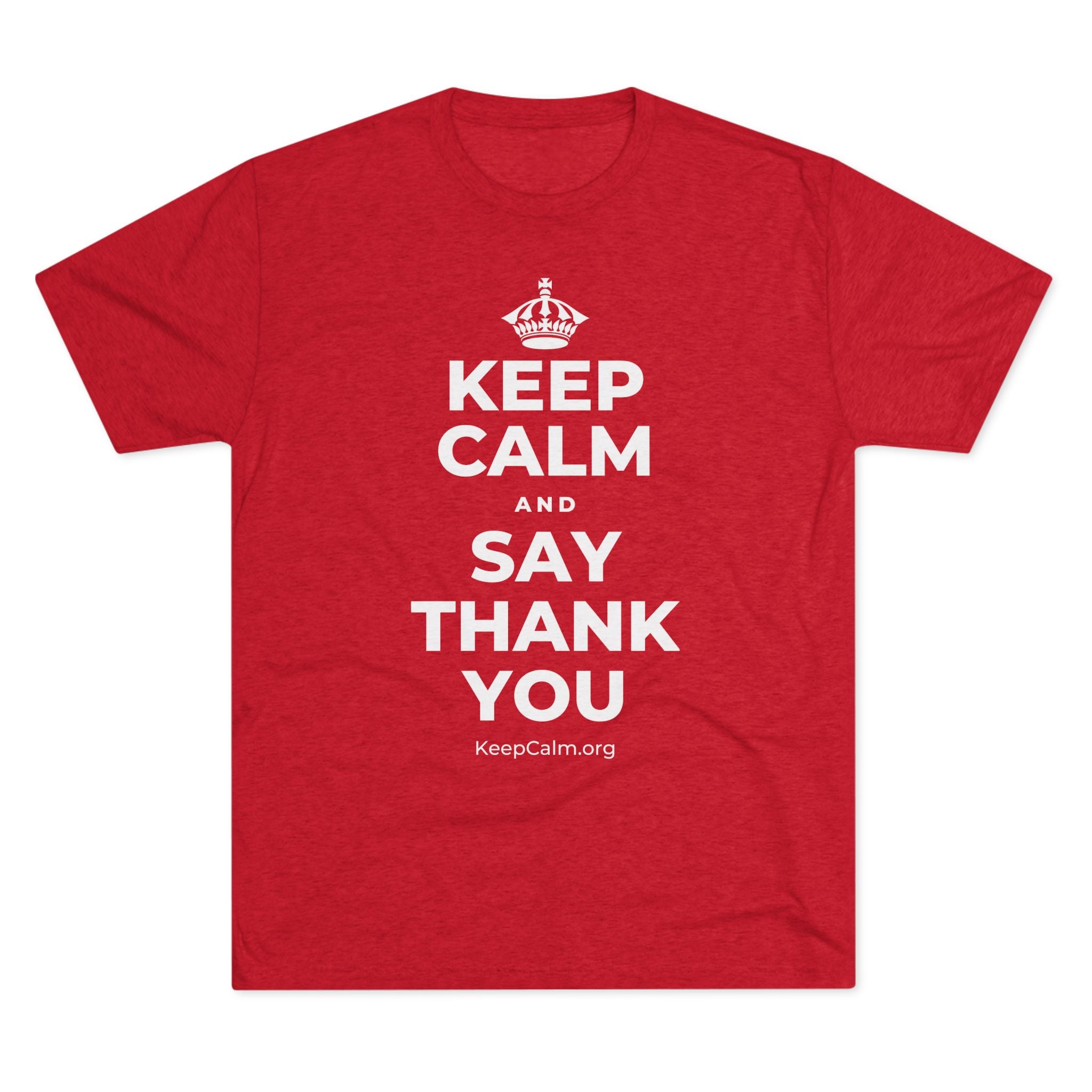 KEEP CALM AND SAY THANK YOU Tri-Blend Tee
