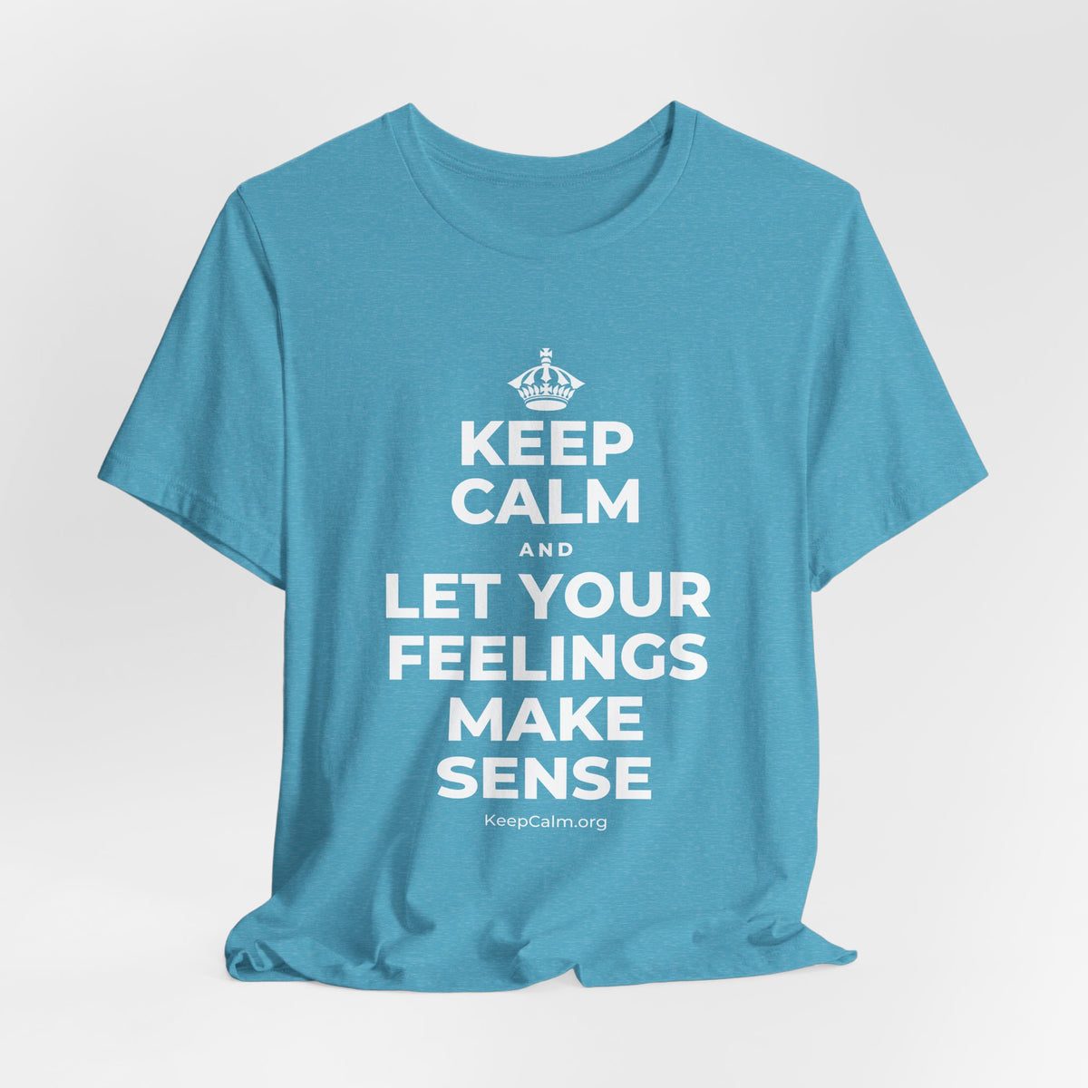 KEEP CALM AND LET YOUR FEELINGS MAKE SENSE T-Shirt (Soft Cream–Heather Mauve)