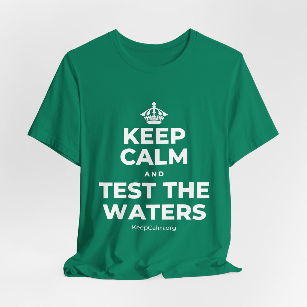 KEEP CALM AND TEST THE WATERS T-Shirt (White–Asphalt)