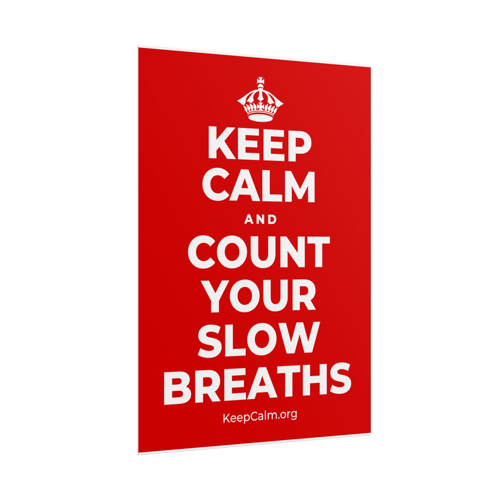 KEEP CALM AND COUNT YOUR SLOW BREATHS Poster