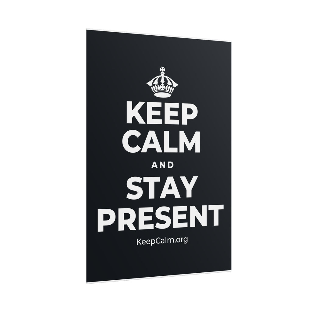 KEEP CALM AND STAY PRESENT Poster (Dark)