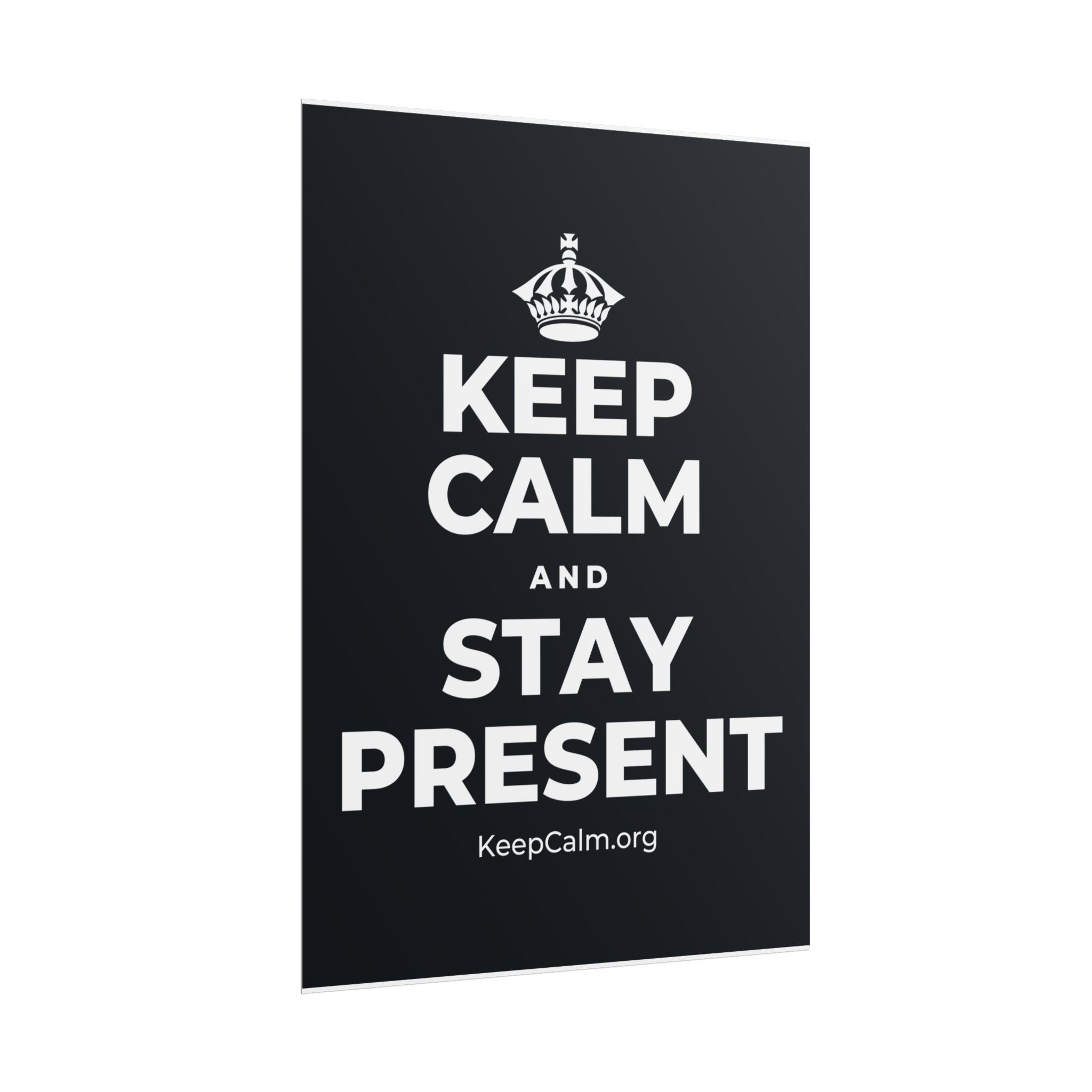 KEEP CALM AND STAY PRESENT Poster (Dark)