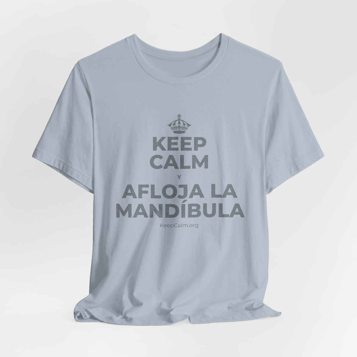 KEEP CALM Y AFLOJA LA MANDÍBULA T-Shirt (White–Asphalt)