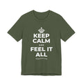 KEEP CALM AND FEEL IT ALL T-Shirt (Military Green–Autumn)
