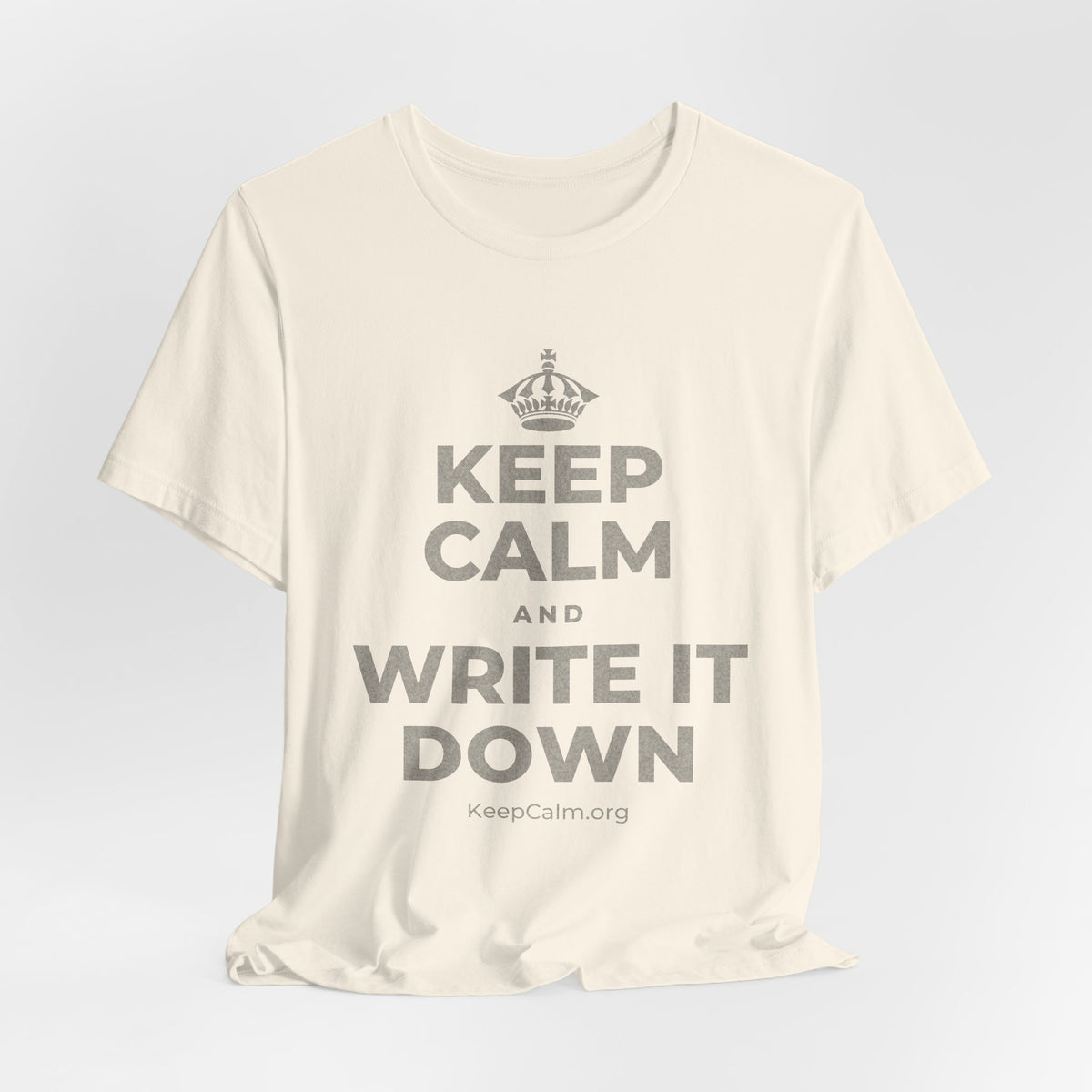 KEEP CALM AND WRITE IT DOWN T-Shirt (White–Asphalt)