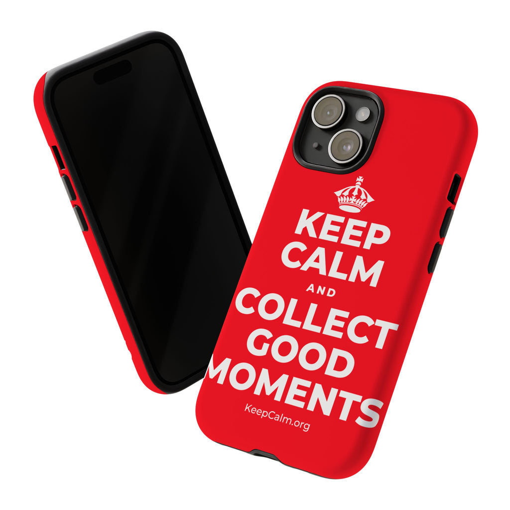 KEEP CALM AND COLLECT GOOD MOMENTS Phone Case