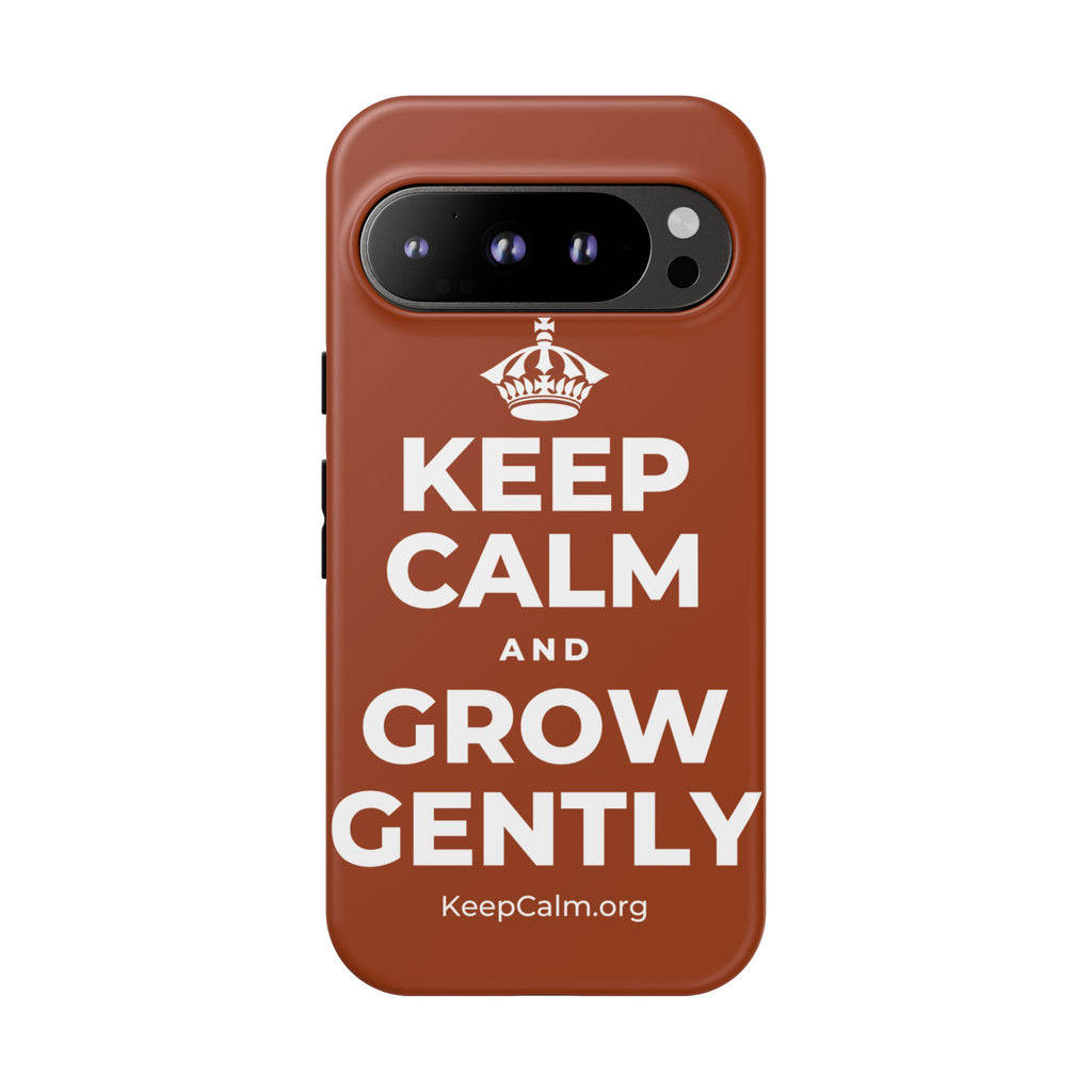 KEEP CALM AND GROW GENTLY Phone Case