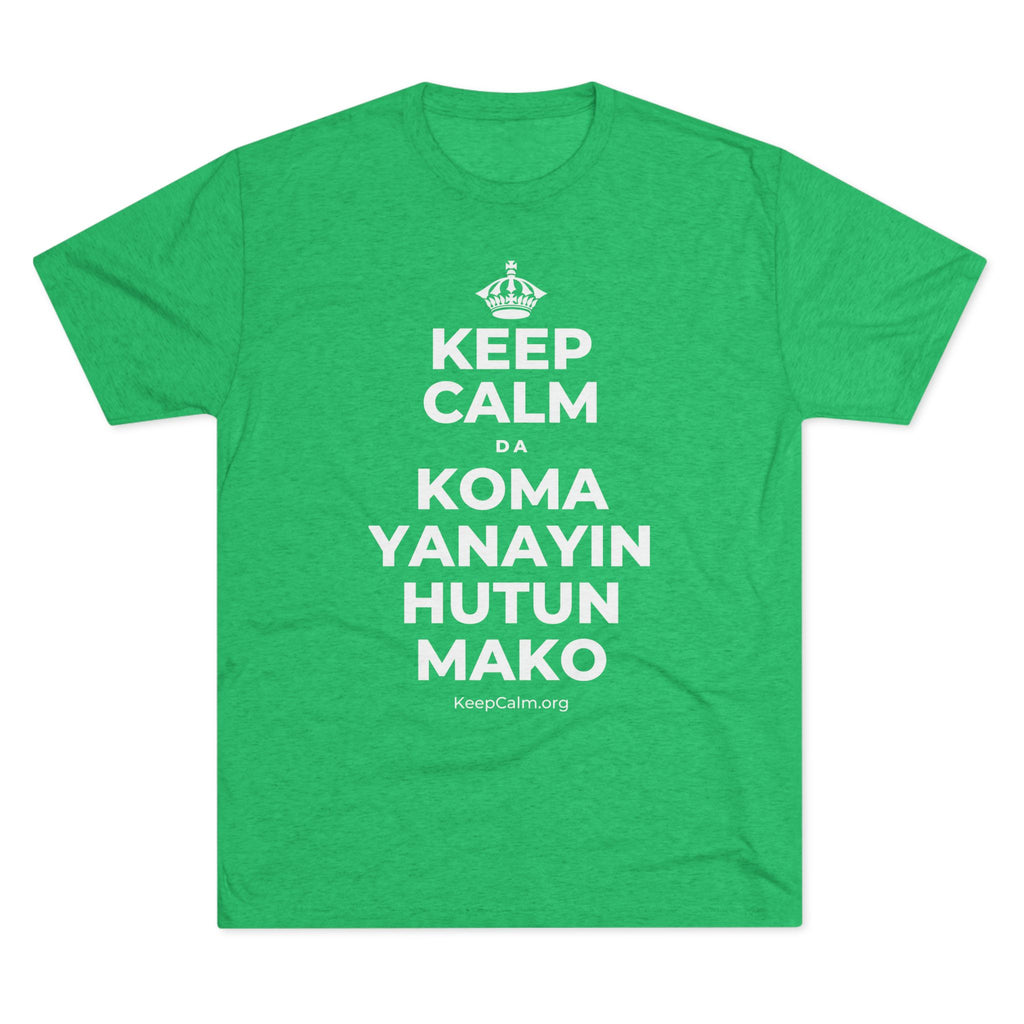 KEEP CALM DA KOMA YANAYIN HUTUN MAKO Tri-Blend Tee