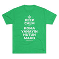 KEEP CALM DA KOMA YANAYIN HUTUN MAKO Tri-Blend Tee