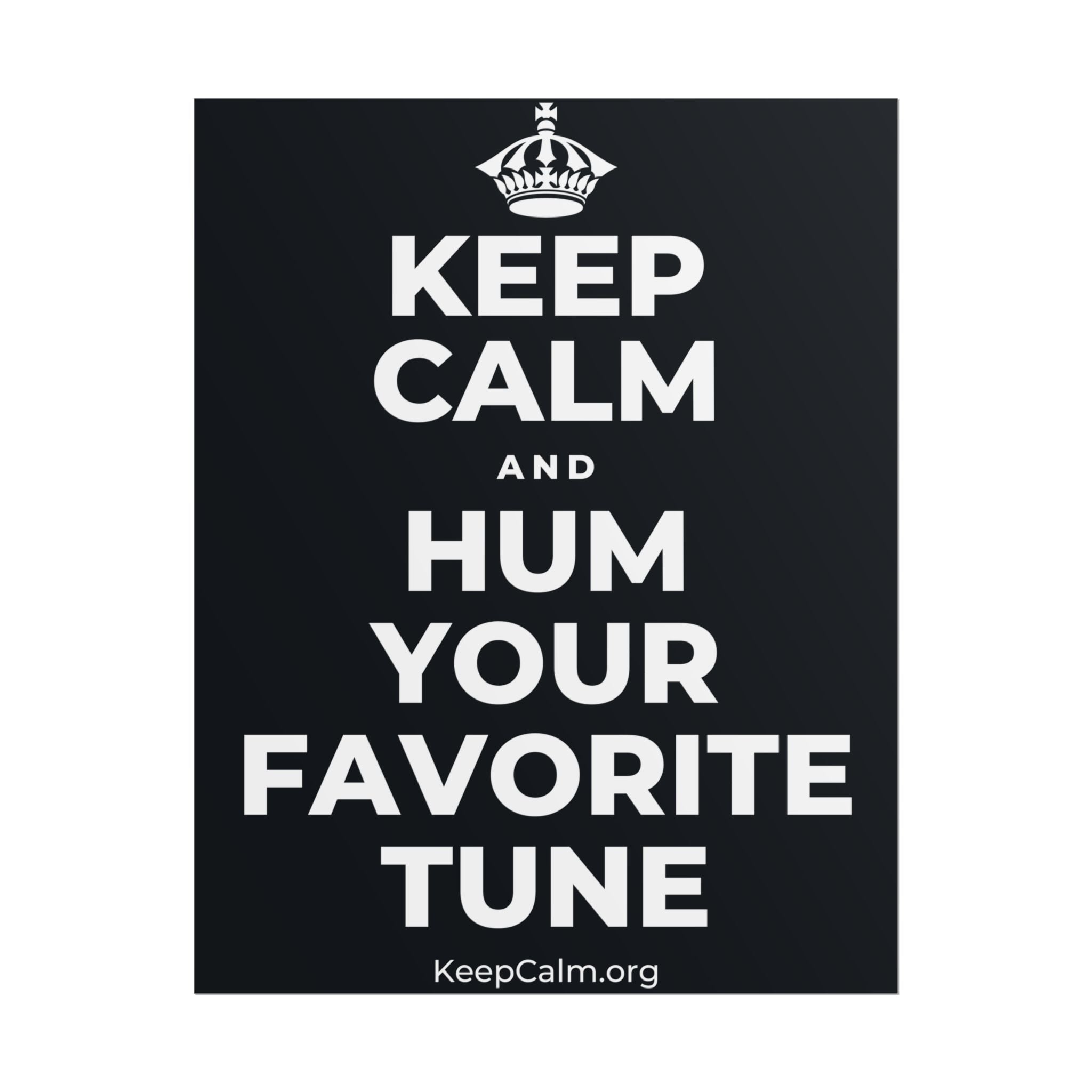 KEEP CALM AND HUM YOUR FAVORITE TUNE Poster (Dark)