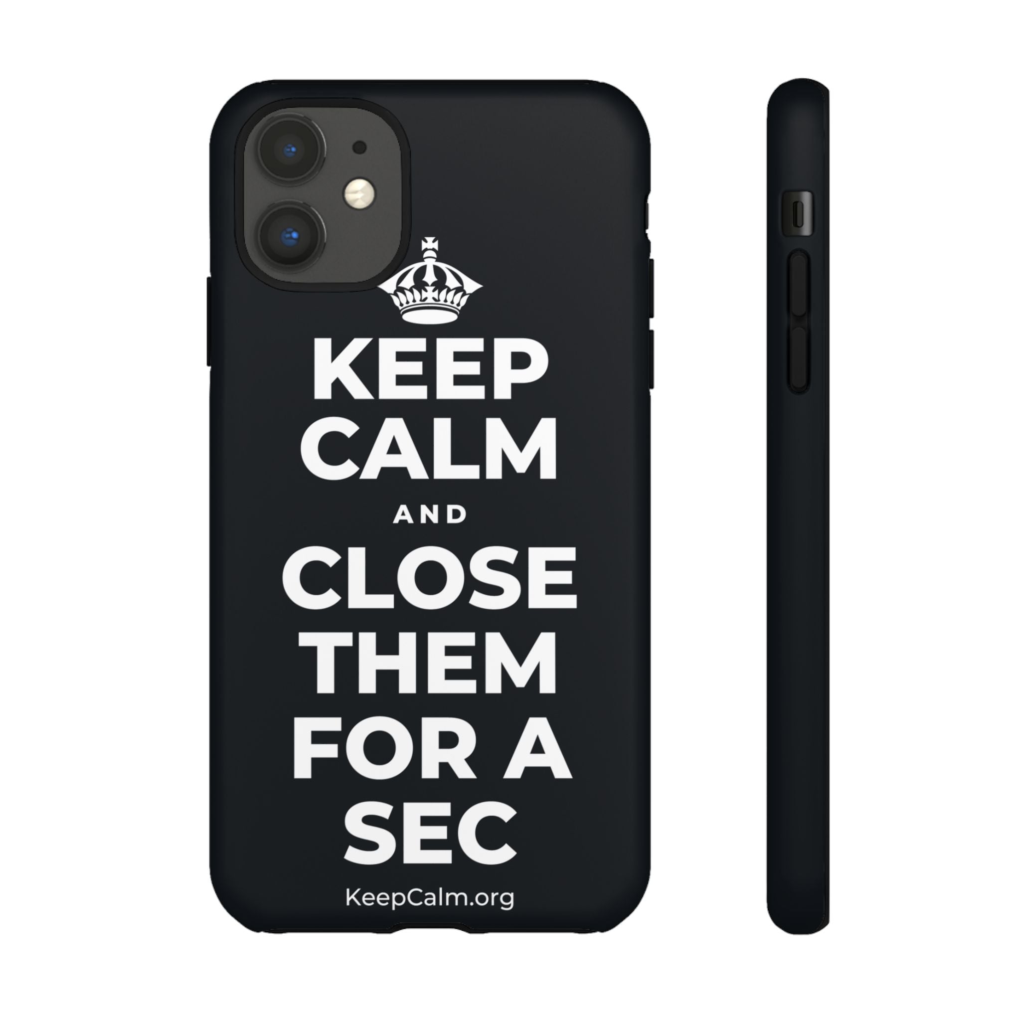 KEEP CALM AND CLOSE THEM FOR A SEC Phone Case (Dark)