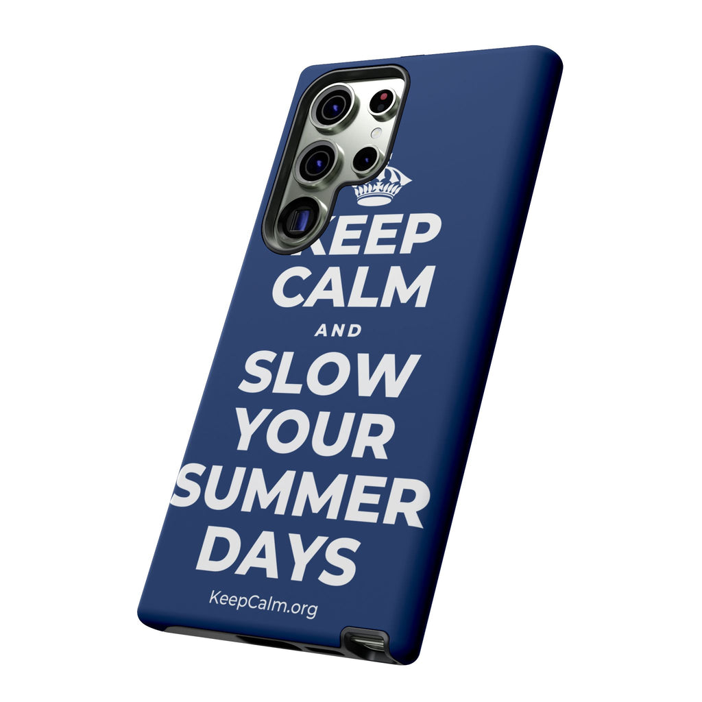 KEEP CALM AND SLOW YOUR SUMMER DAYS Phone Case