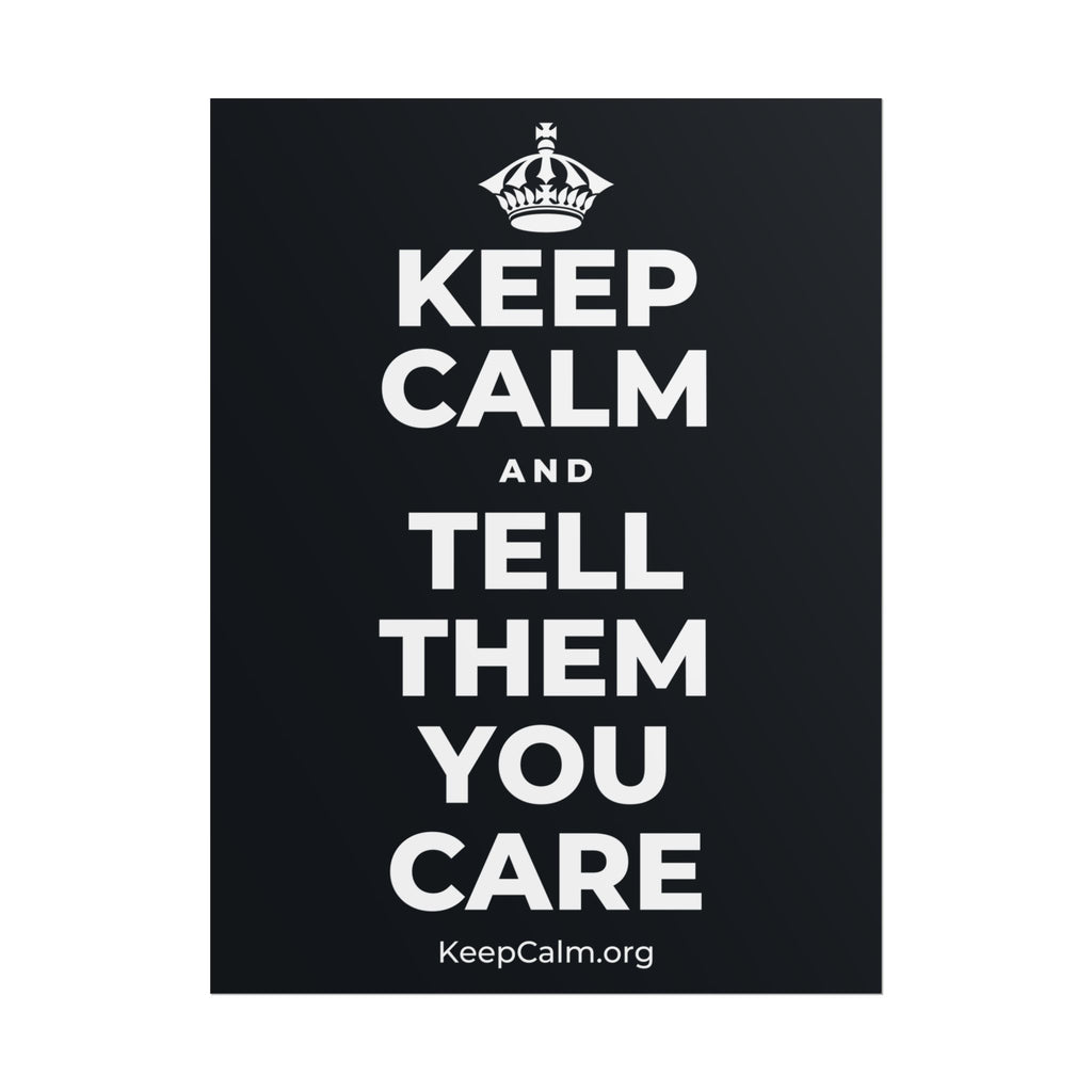 KEEP CALM AND TELL THEM YOU CARE Poster (Dark)