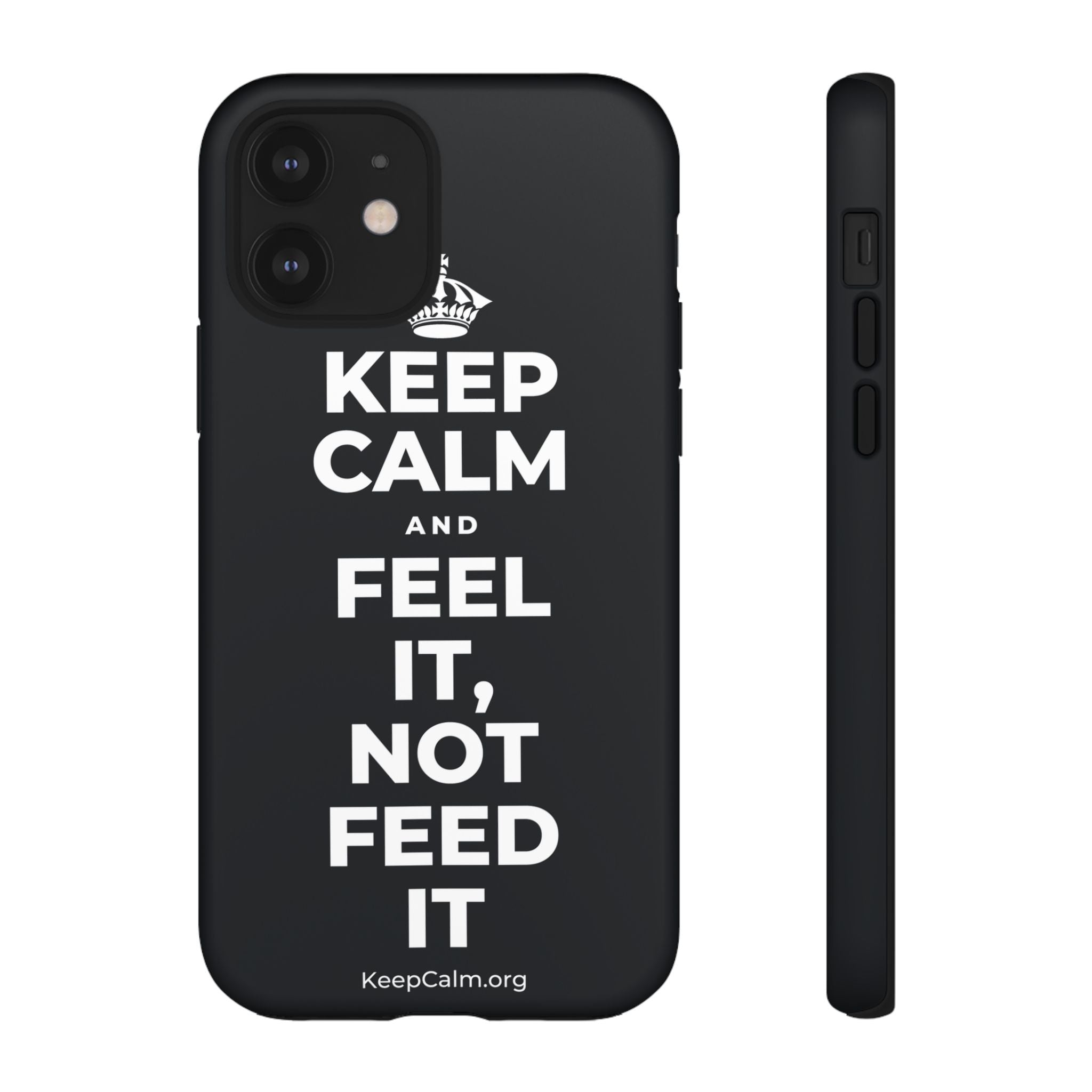 KEEP CALM AND FEEL IT, NOT FEED IT Phone Case (Dark)