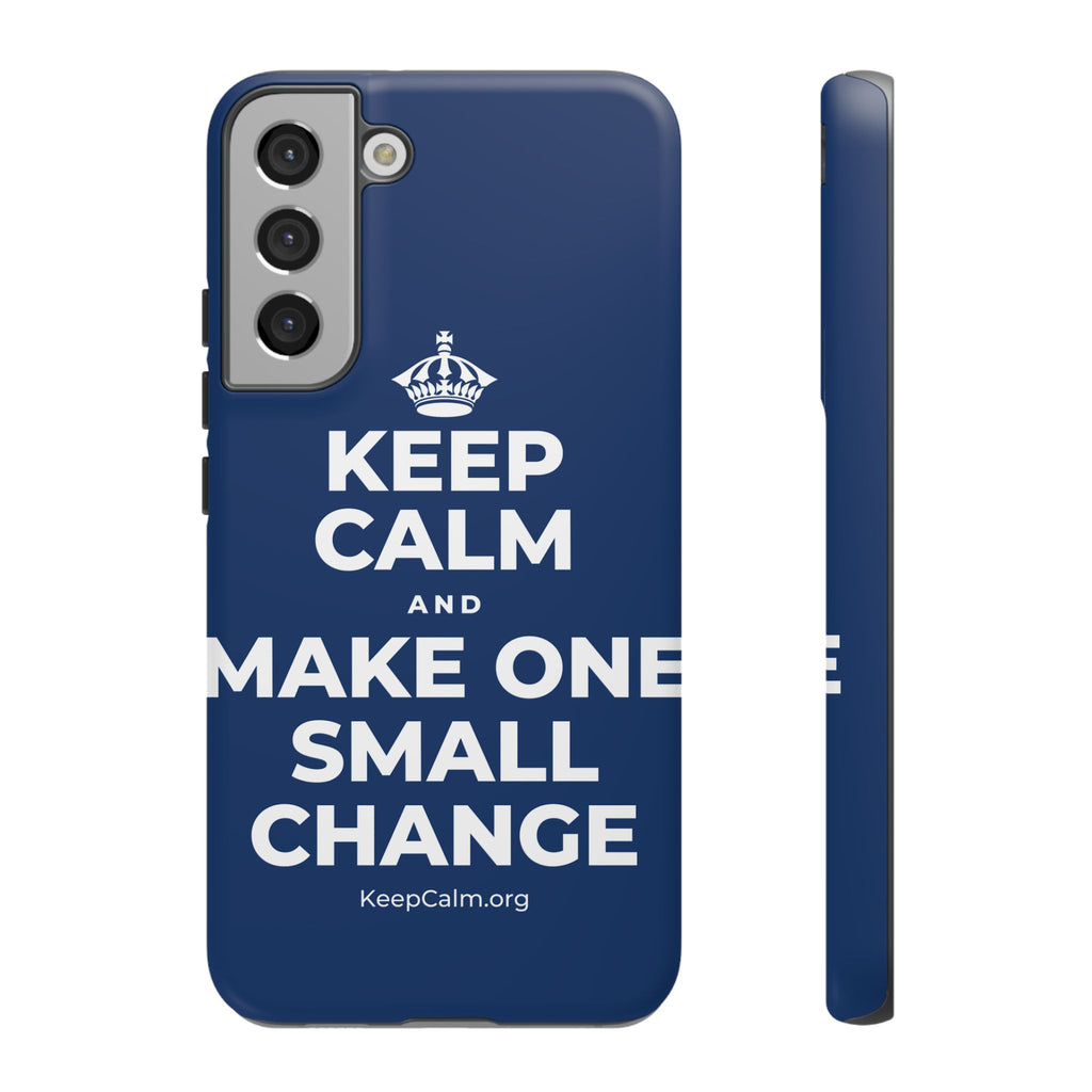 KEEP CALM AND MAKE ONE SMALL CHANGE Phone Case