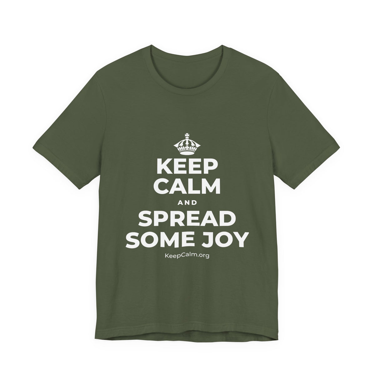 KEEP CALM AND SPREAD SOME JOY T-Shirt (Military Green–Autumn)