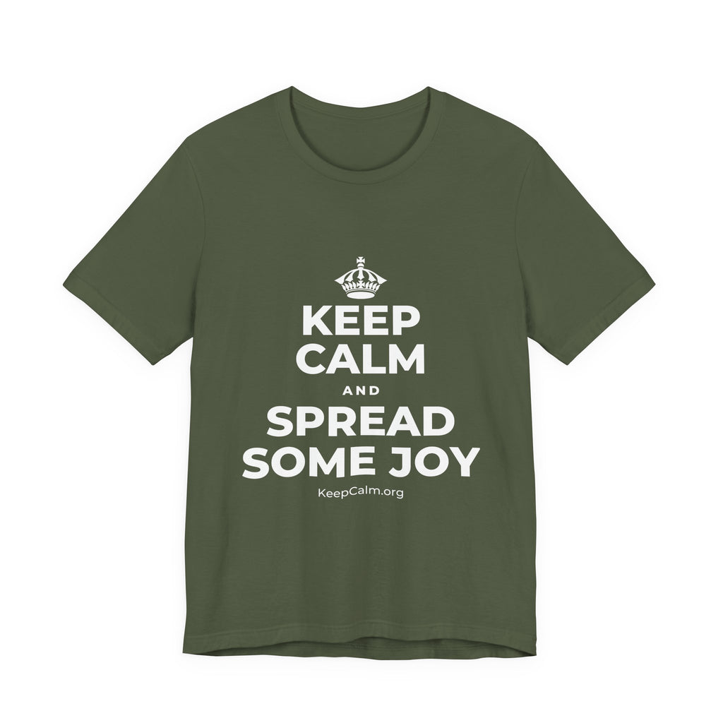 KEEP CALM AND SPREAD SOME JOY T-Shirt (Military Green–Autumn)