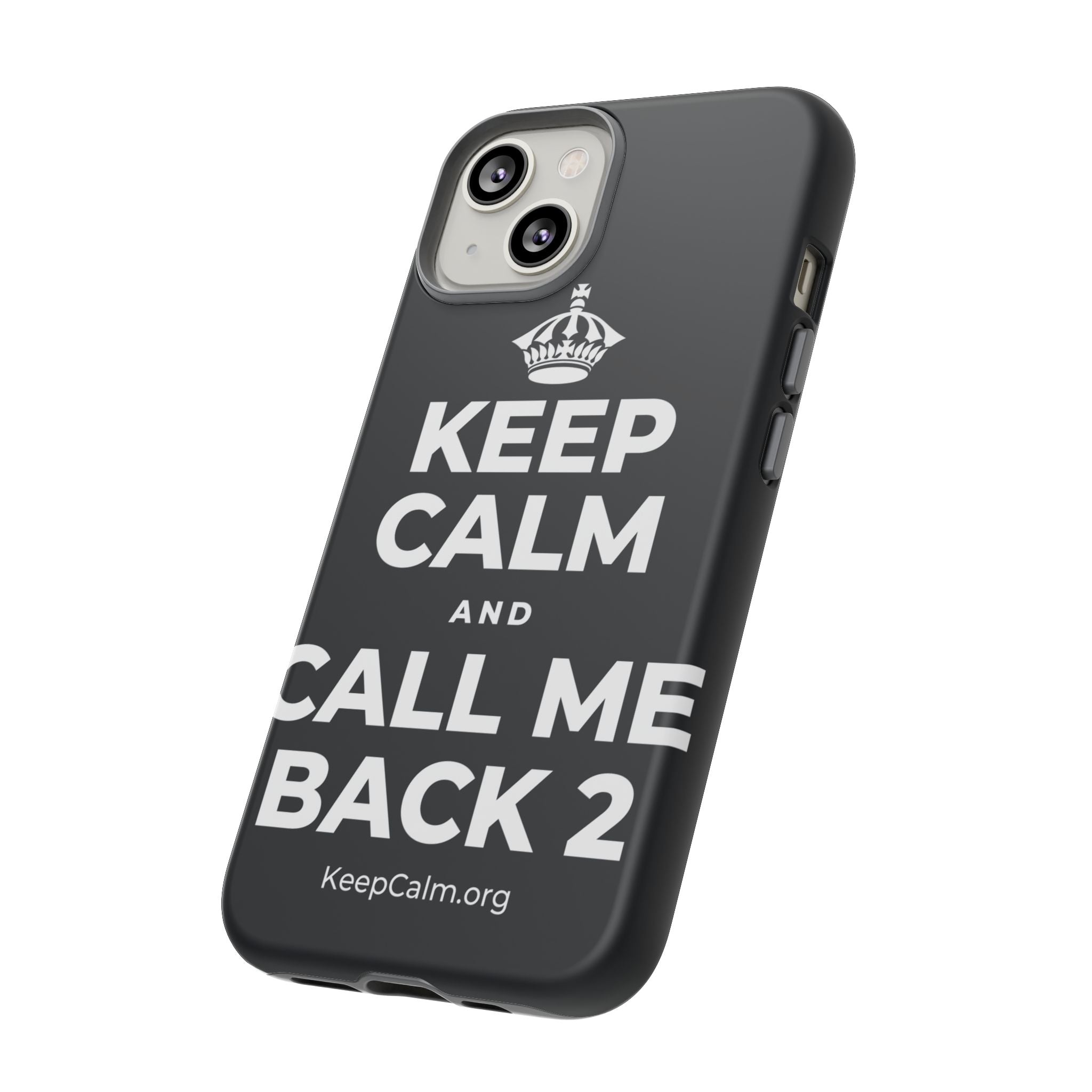 KEEP CALM AND CALL ME BACK 2 Phone Case (Dark)