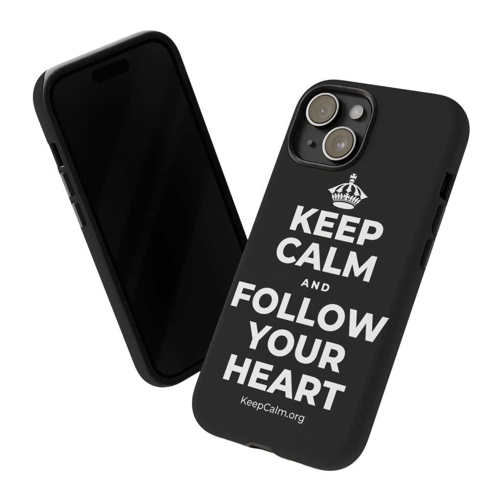 KEEP CALM AND FOLLOW YOUR HEART Phone Case