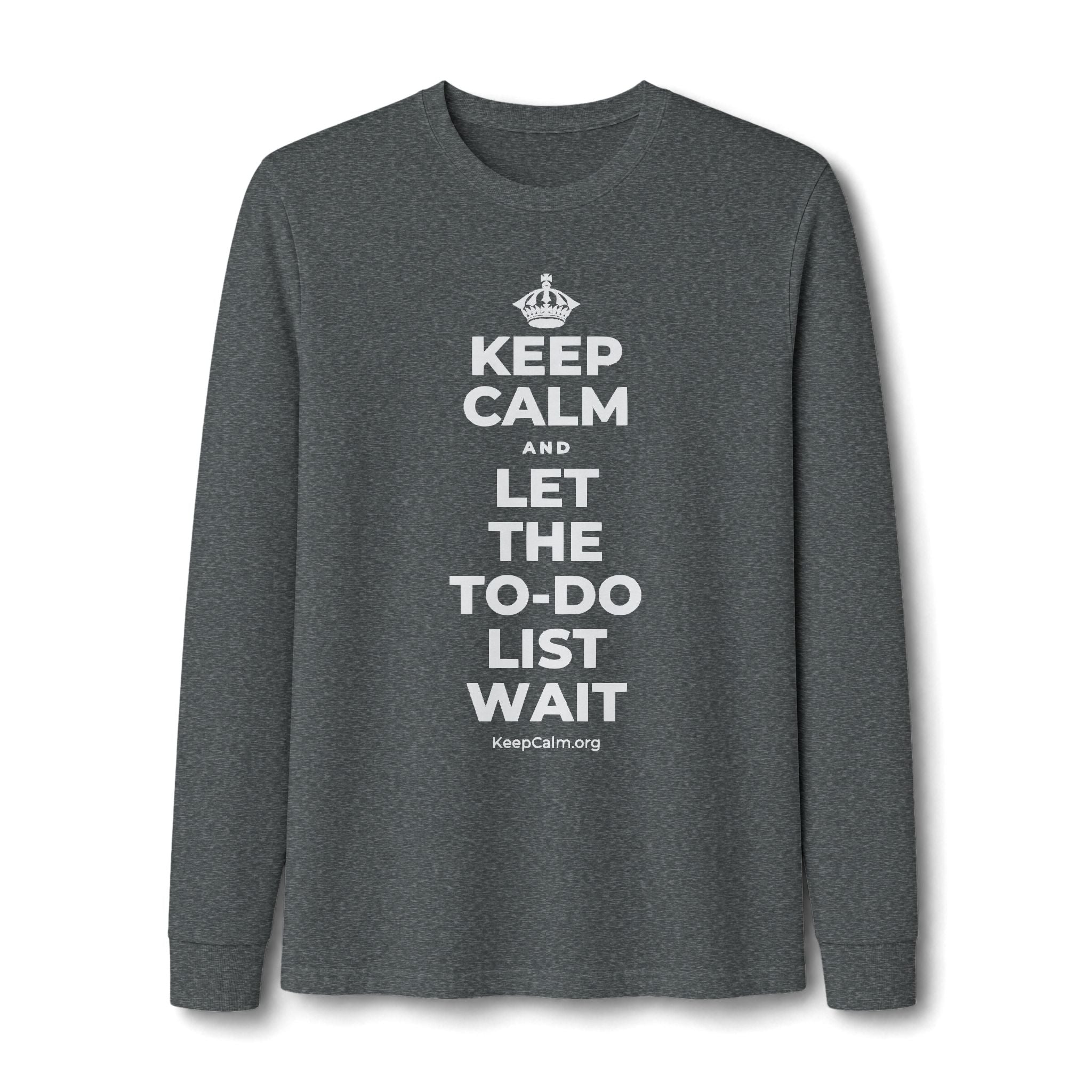 KEEP CALM AND LET THE TO-DO LIST WAIT Long Sleeve Tee